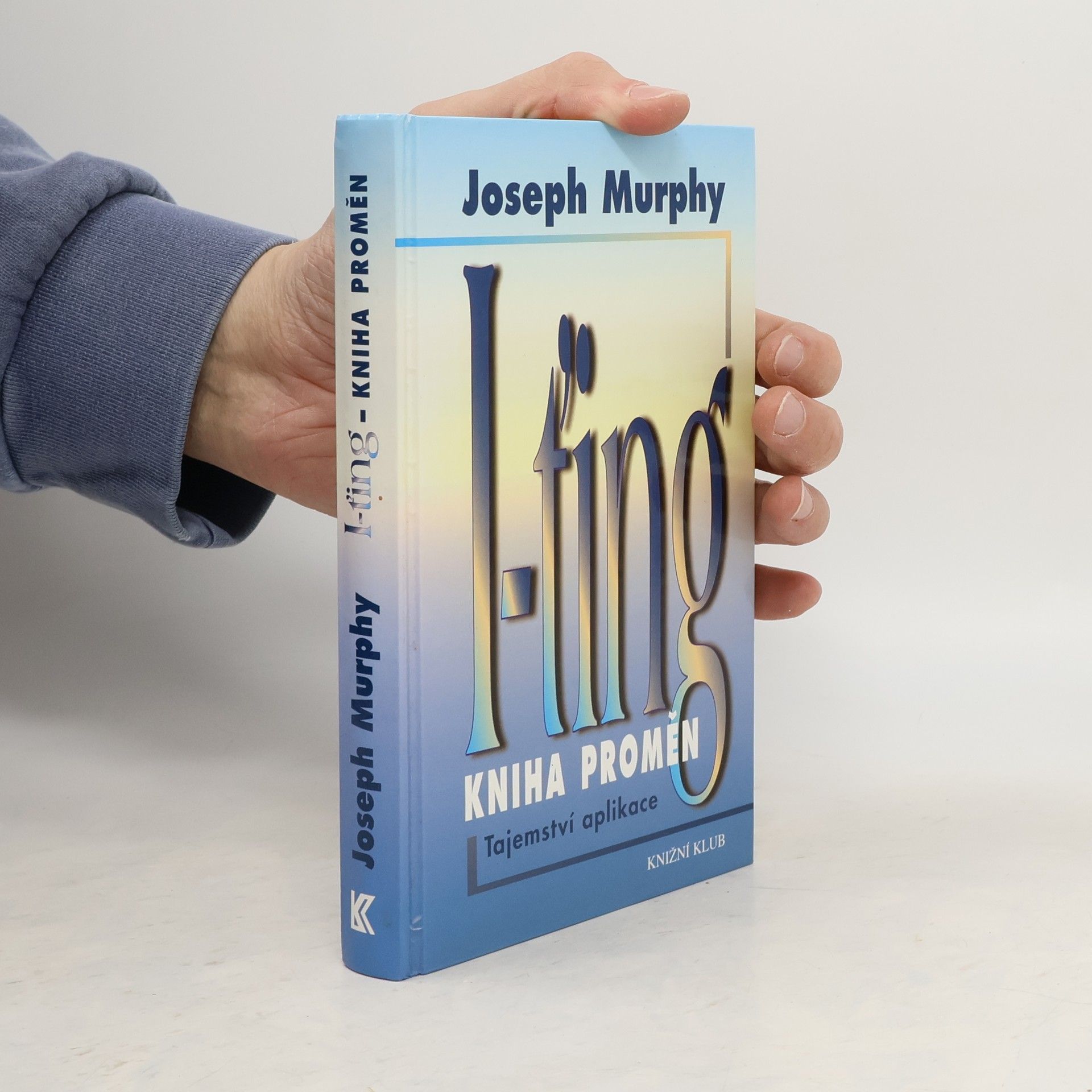Joseph Murphy I-ťing - Kniha proměn. Tajemství aplikace.