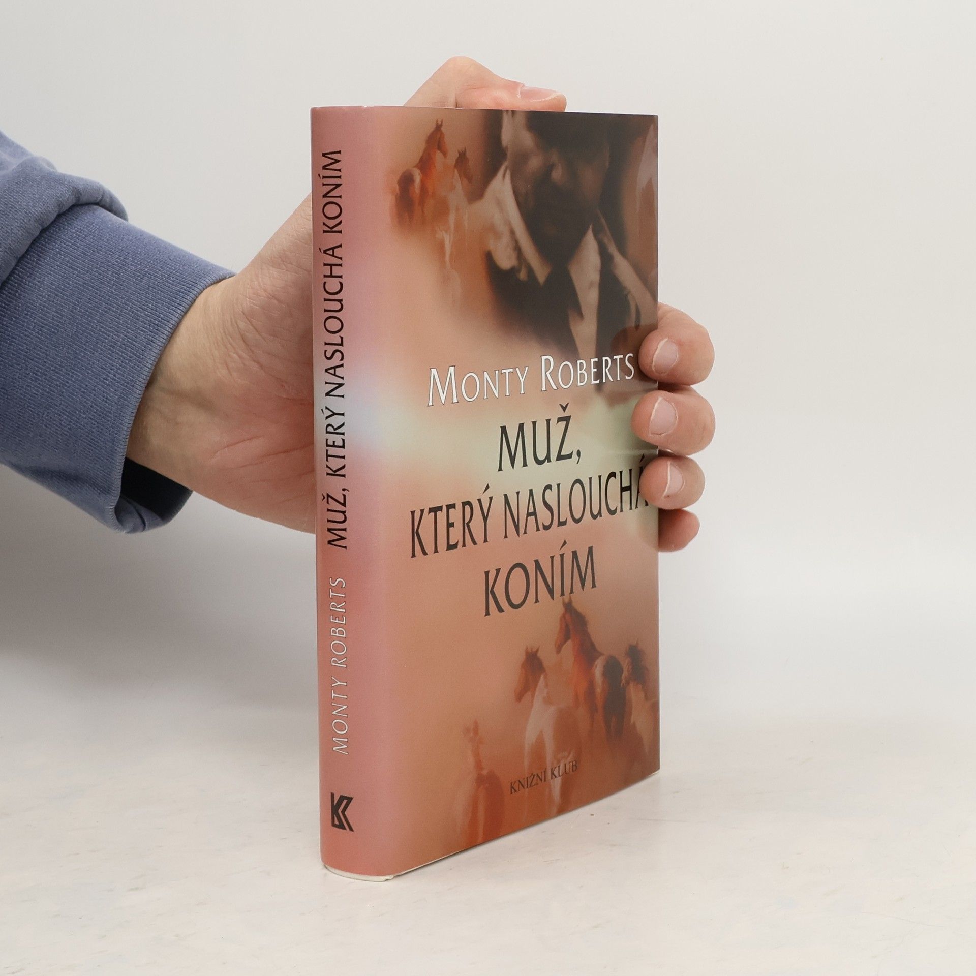 Monty Roberts Muž, který naslouchá koním