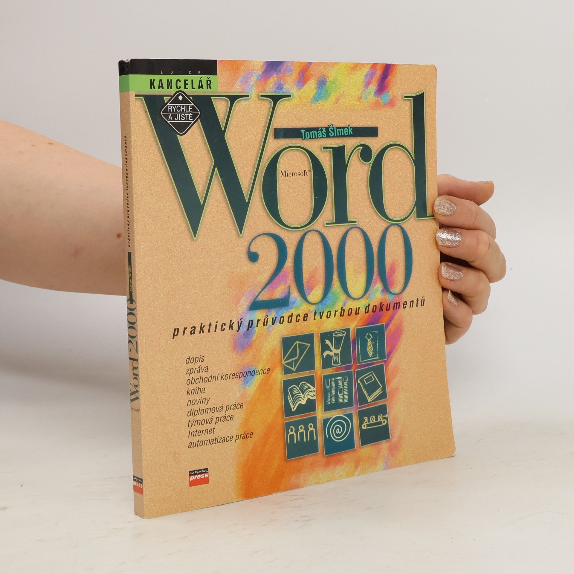 Tomáš Šimek Microsoft Word 2000 CZ. Praktický průvodce tvorbou dokumentů