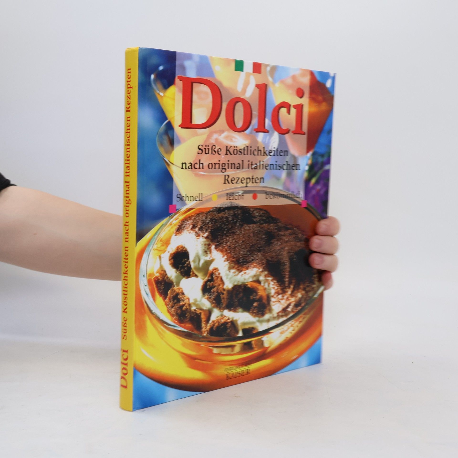 Collectif d'auteurs Dolci. Süße Köstlichkeiten nach original italienischen Rezepten