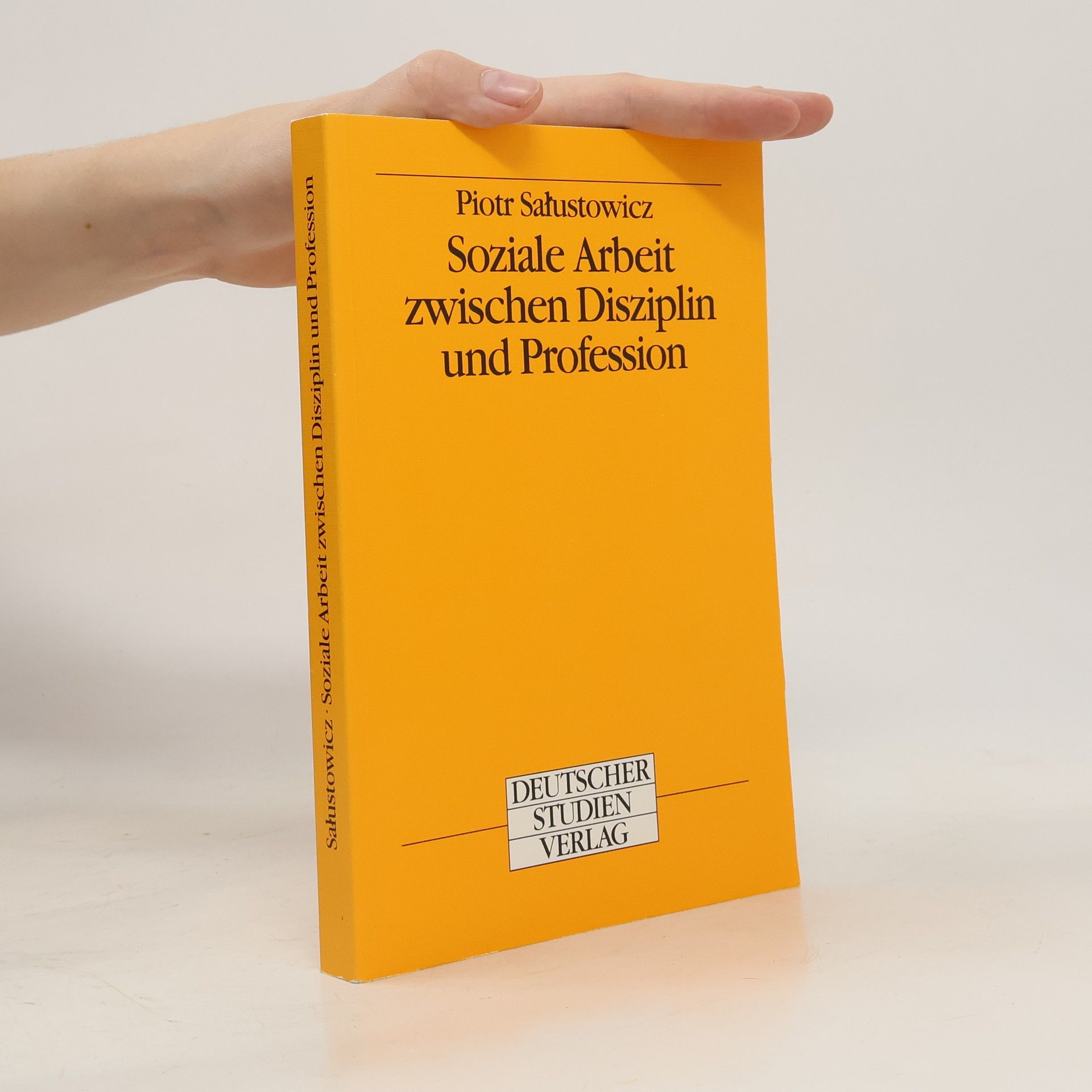 Piotr Sałustowicz Soziale Arbeit zwischen Disziplin und Profession