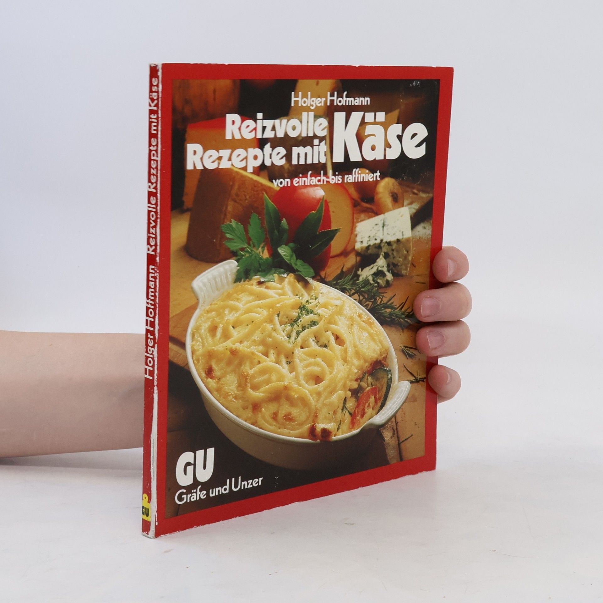 Holger Hofmann Reizvolle Rezepte mit Käse