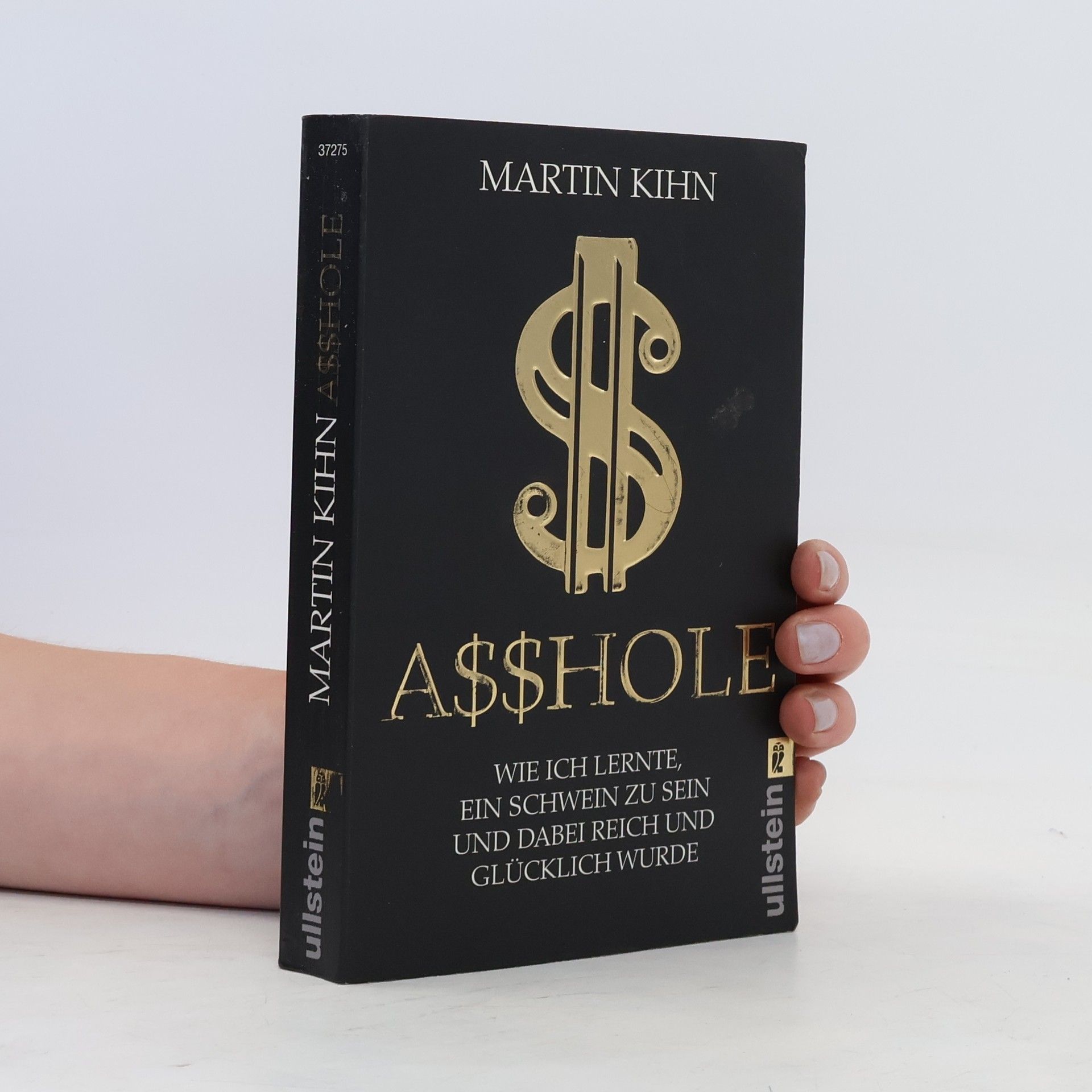 Martin Kihn Asshole - wie ich lernte ein Schwein zu sein und dabei reich und glücklich wurde