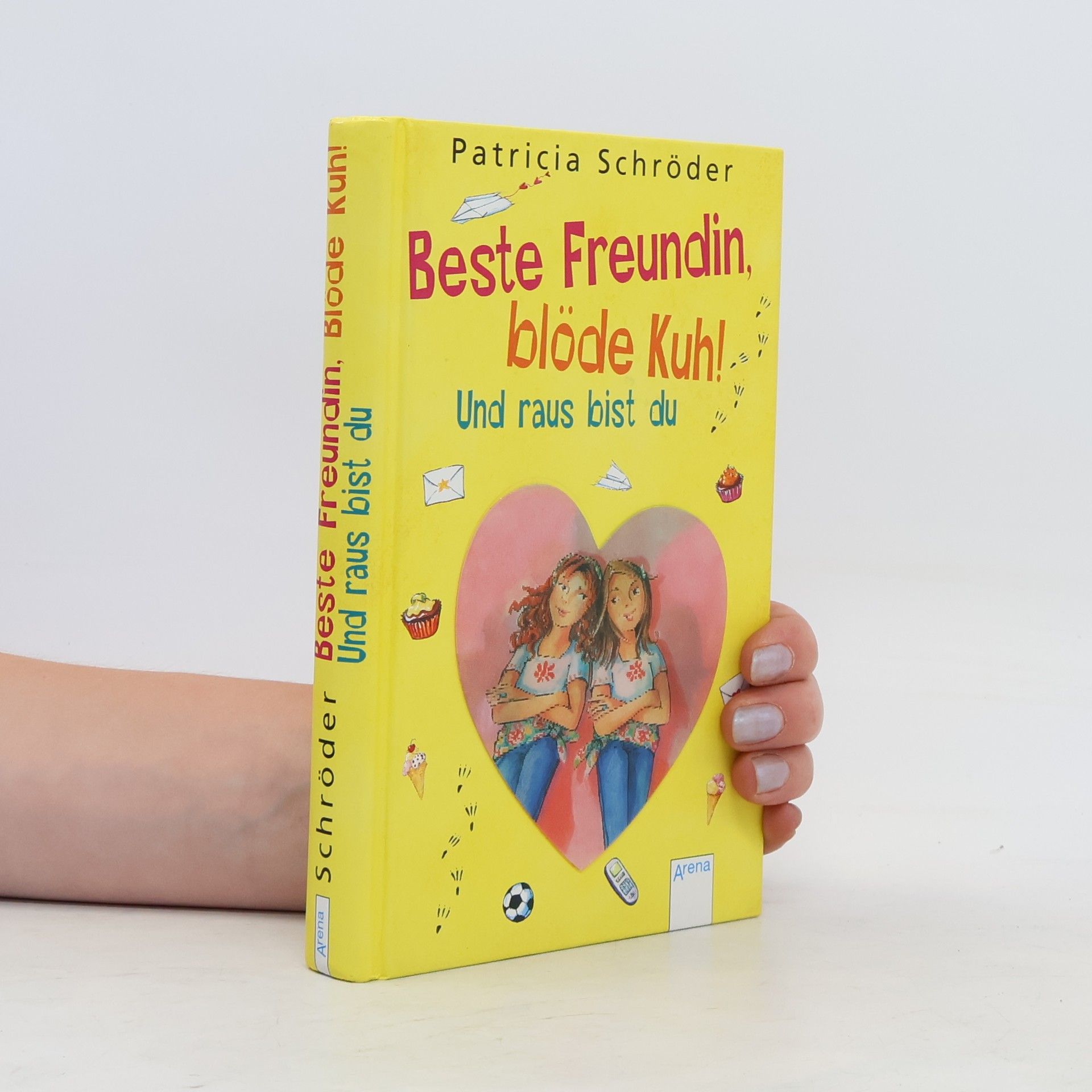 Patricia Schröder Beste Freundin, blöde Kuh! Und raus bist du