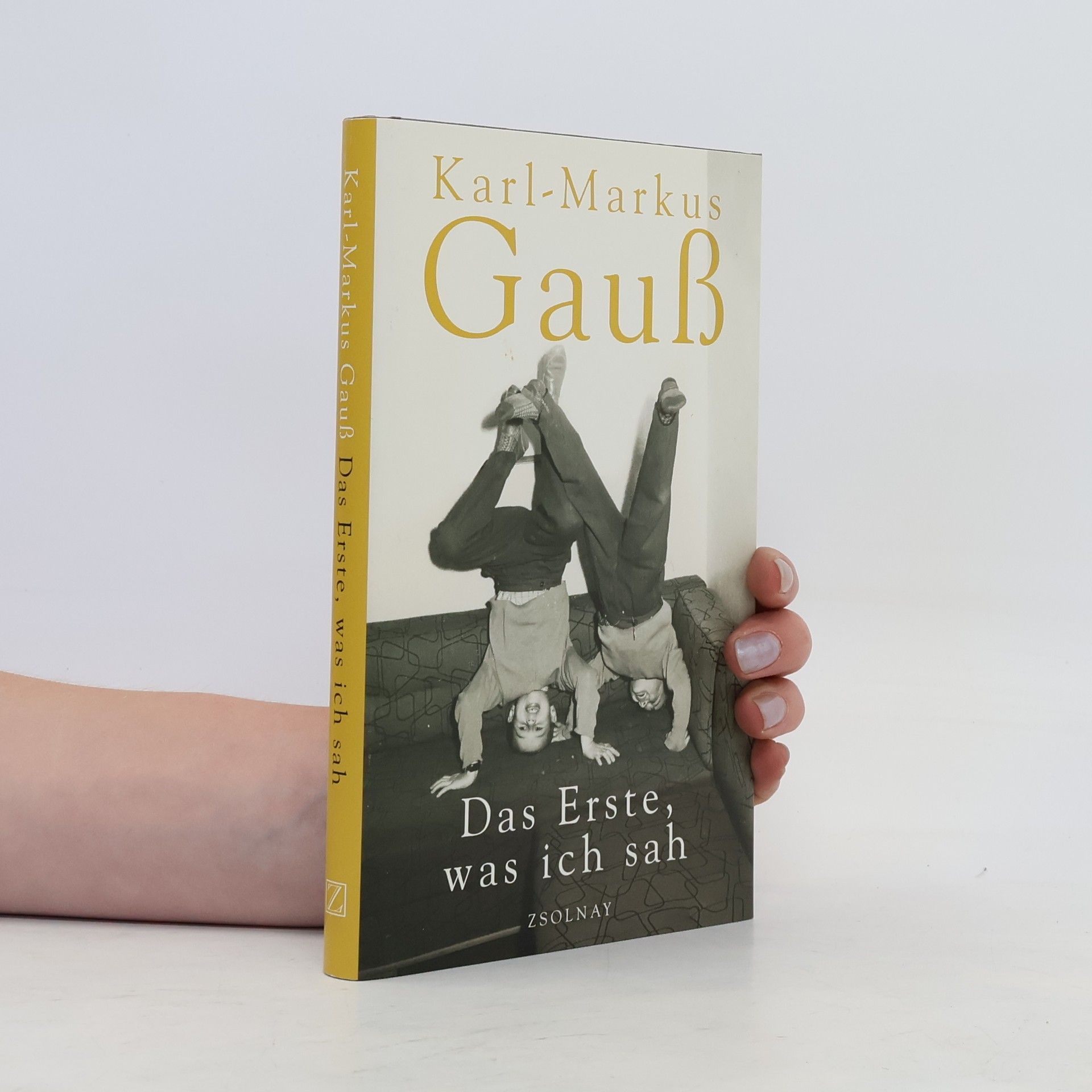 Karl-Markus Gauß Das Erste, was ich sah