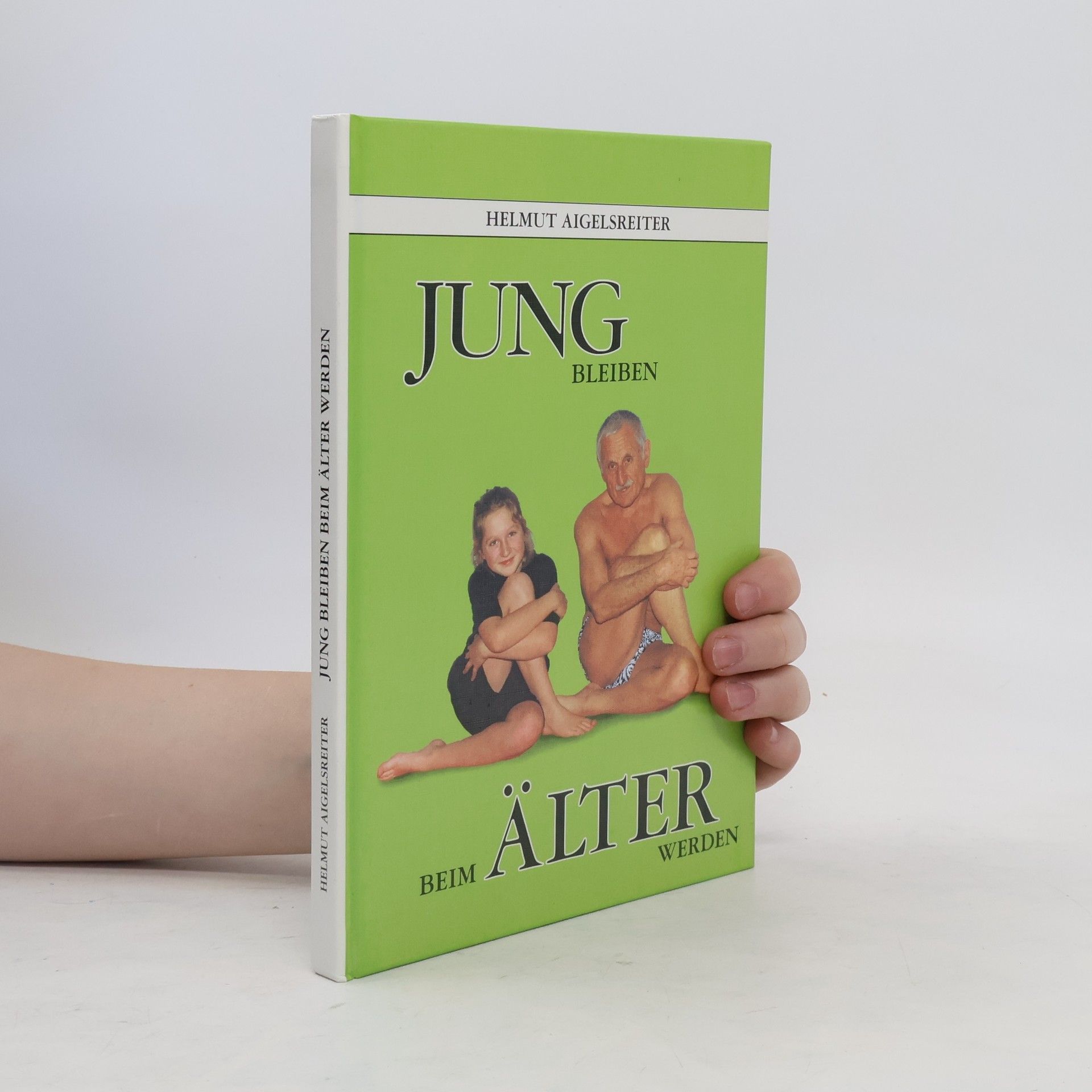 Helmut Aigelsreiter Jung bleiben beim Älter werden