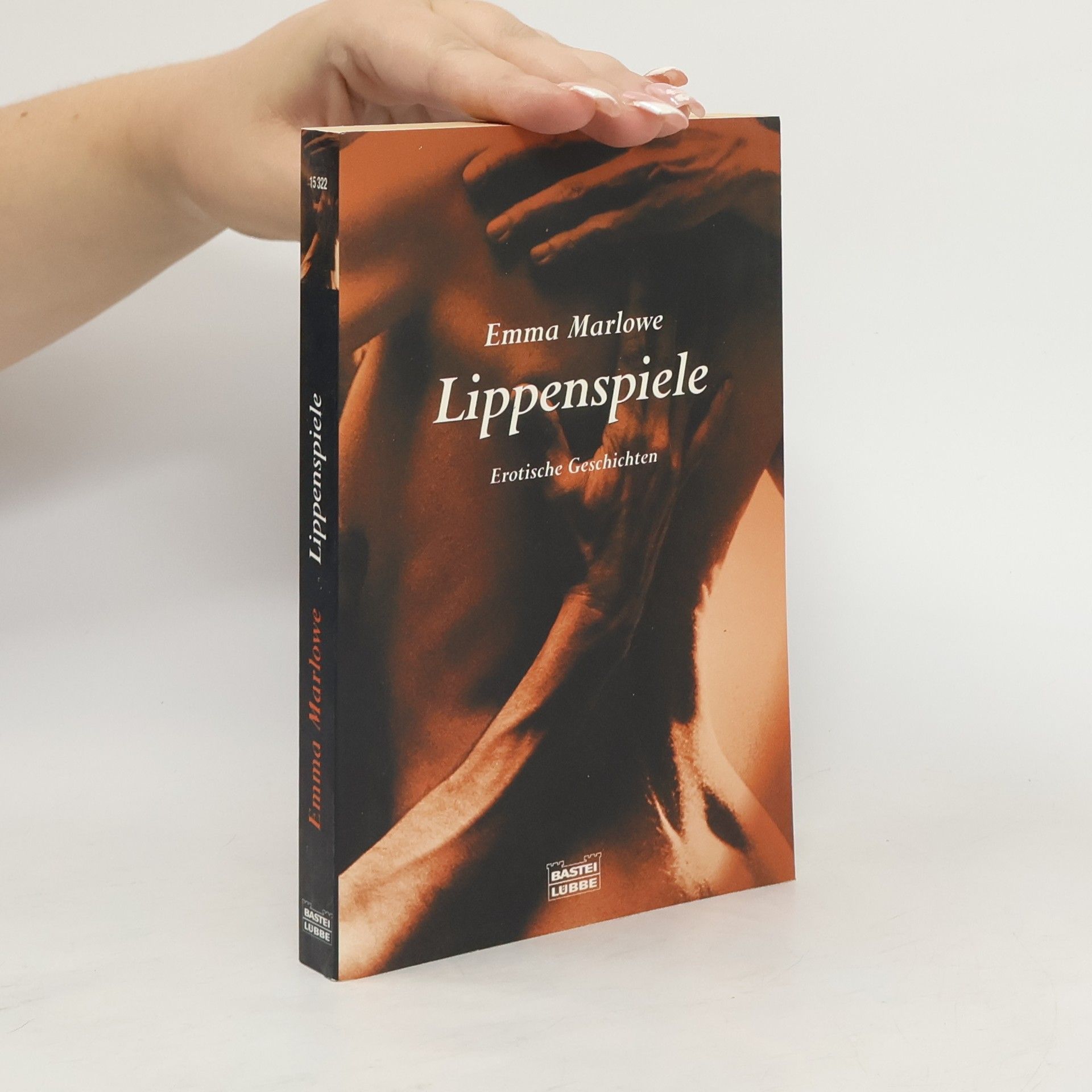 Emma Marlowe Lippenspiele. Erotische Geschichten. Originalausgabe