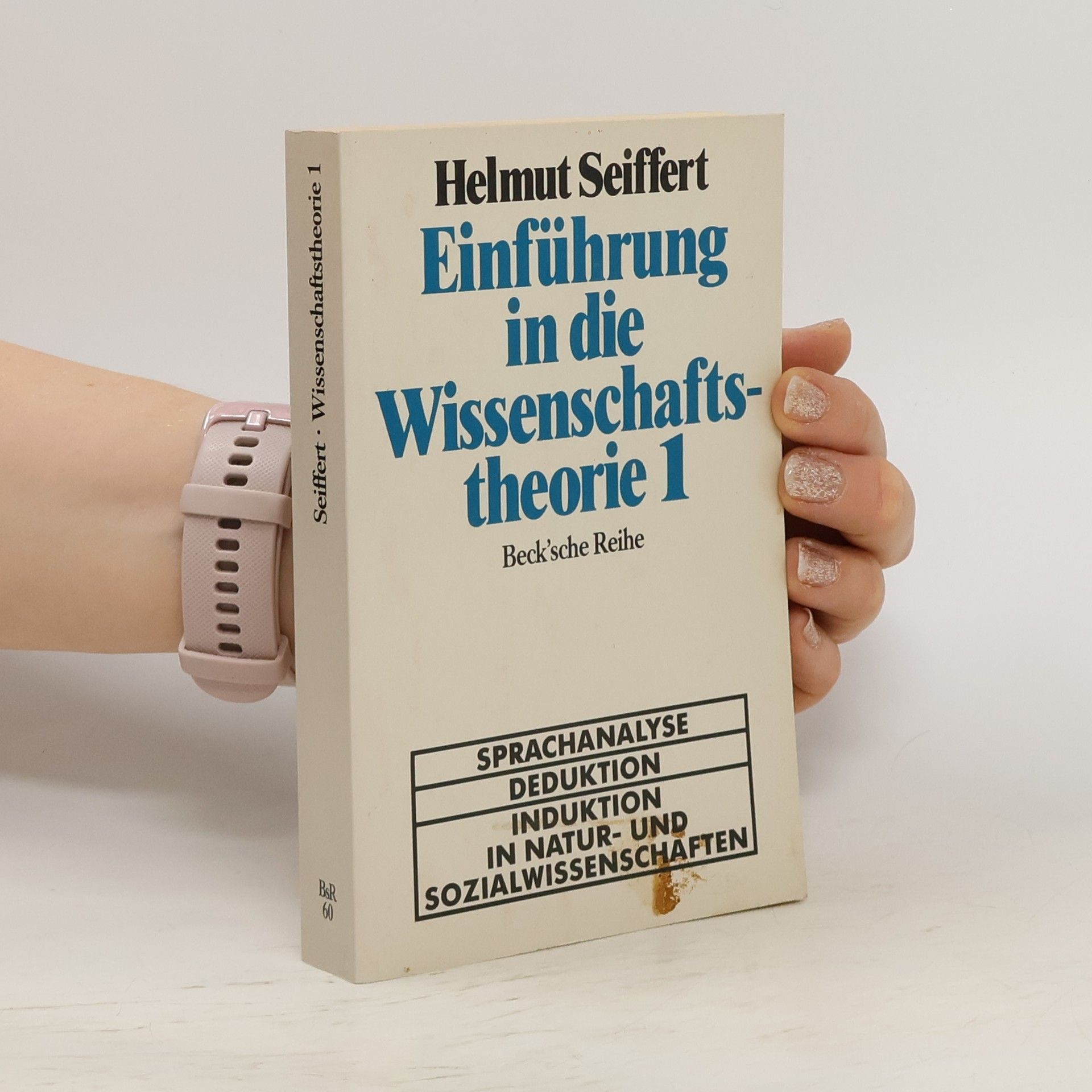 Helmut Seiffert Einführung in die Wissenschaftstheorie 1. Erster Band, Sprachanalyse, Deduktion, Induktion in Natur- und Sozialwissenschaften