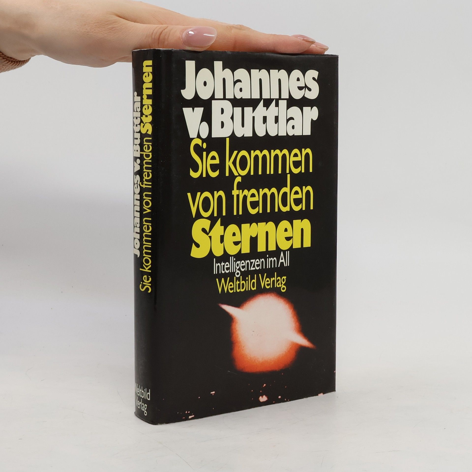 Johannes von Buttlar Sie kommen von fremden Sternen