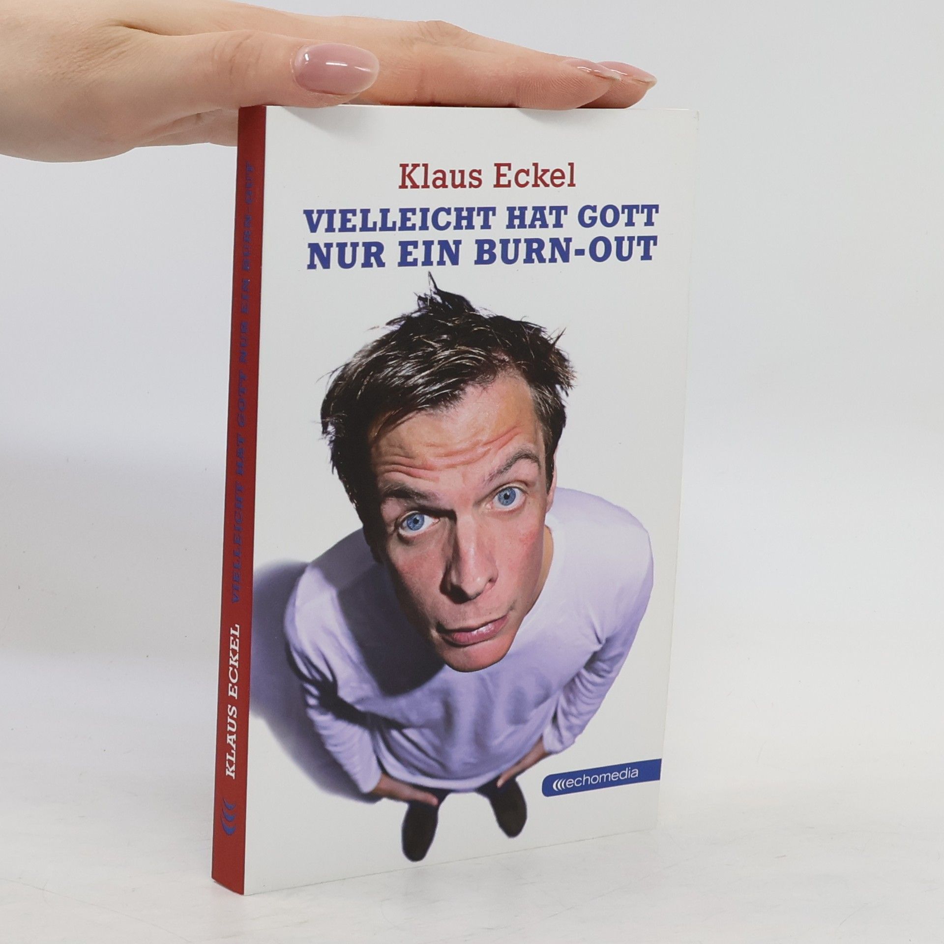 Klaus Eckel Vielleicht hat Gott nur ein Burn-out