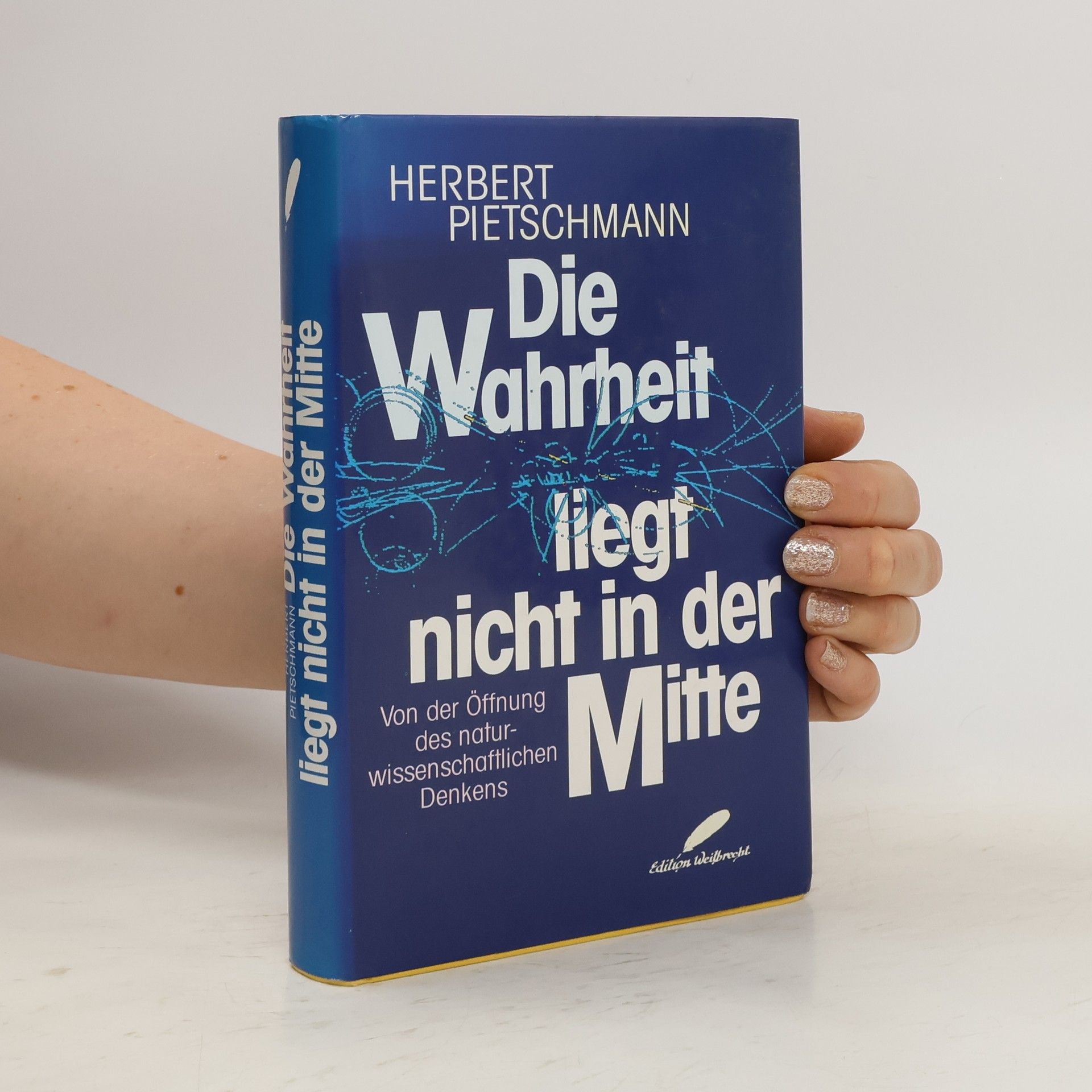 Herbert Pietschmann Die Wahrheit liegt nicht in der Mitte