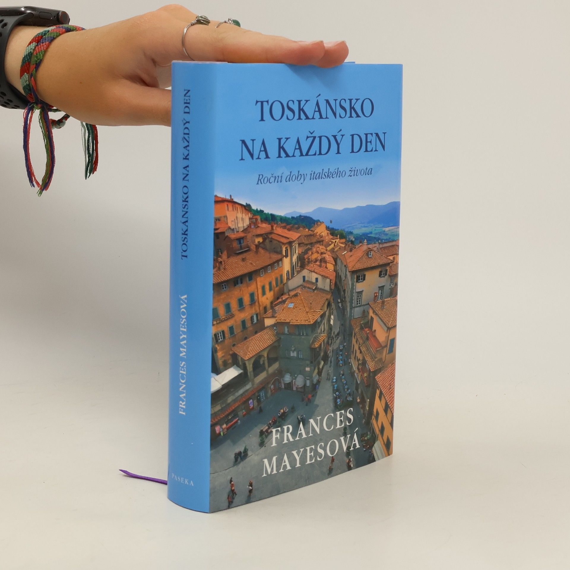 Frances Mayes Toskánsko na každý den: Roční doby italského života