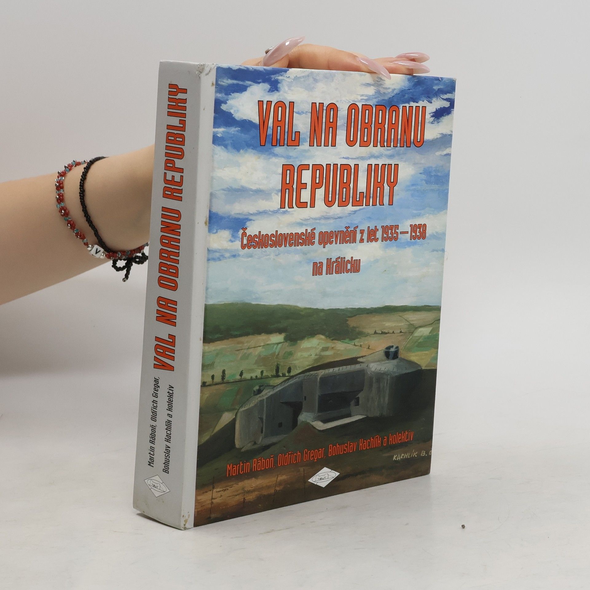 Martin Ráboň Val na obranu republiky. Československé opevnění z let 1935-1938 na Králicku