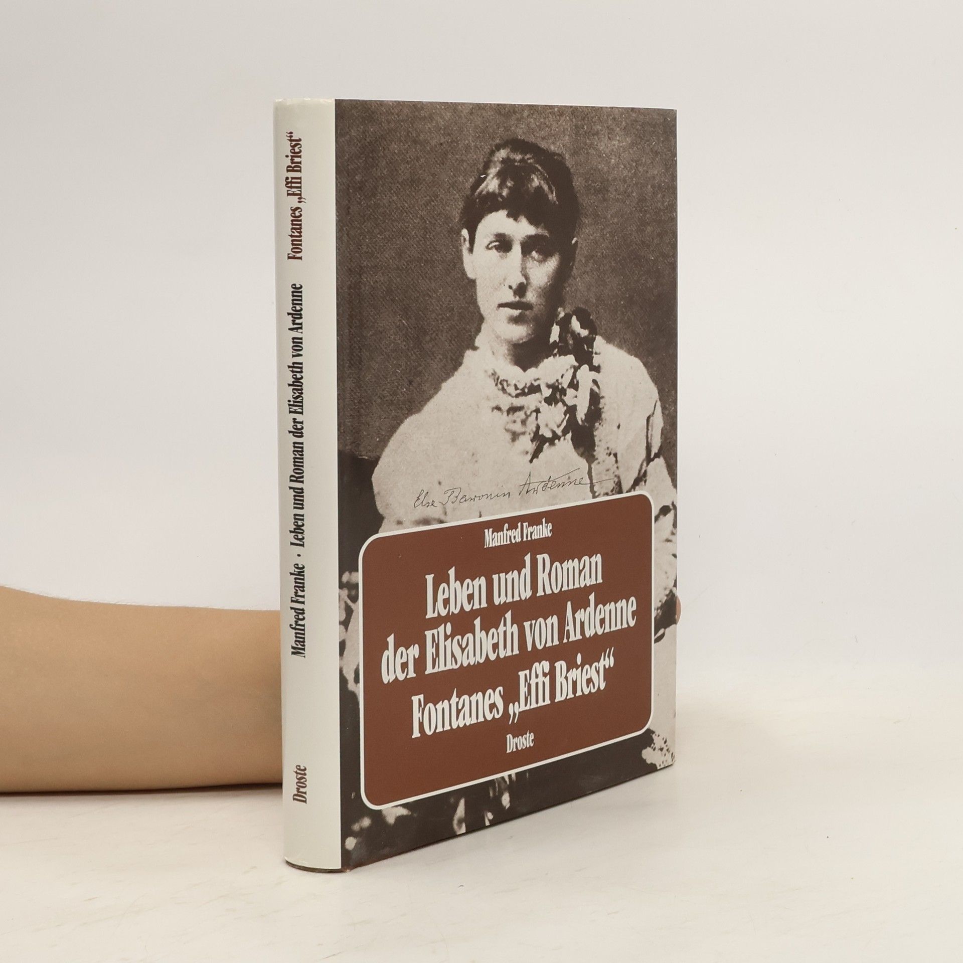 Manfred Franke Leben und Roman der Elisabeth von Ardenne, Fontanes "Effi Briest"