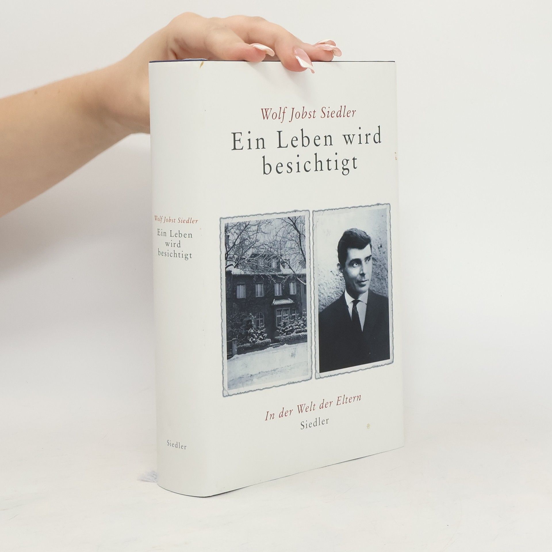 Wolf Jobst Siedler Ein Leben wird besichtigt