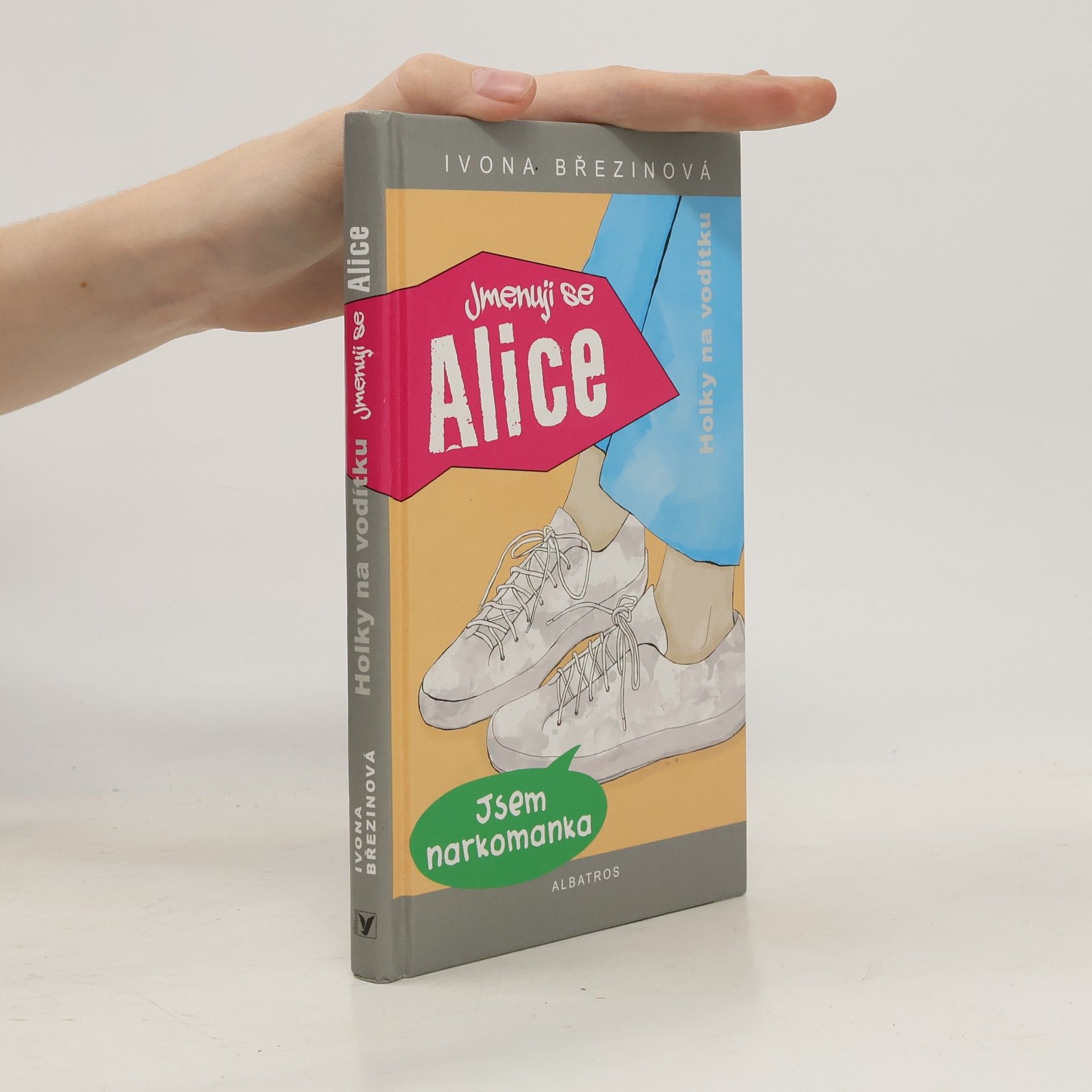 Ivona Březinová Holky na vodítku. Jmenuji se Alice, jsem narkomanka
