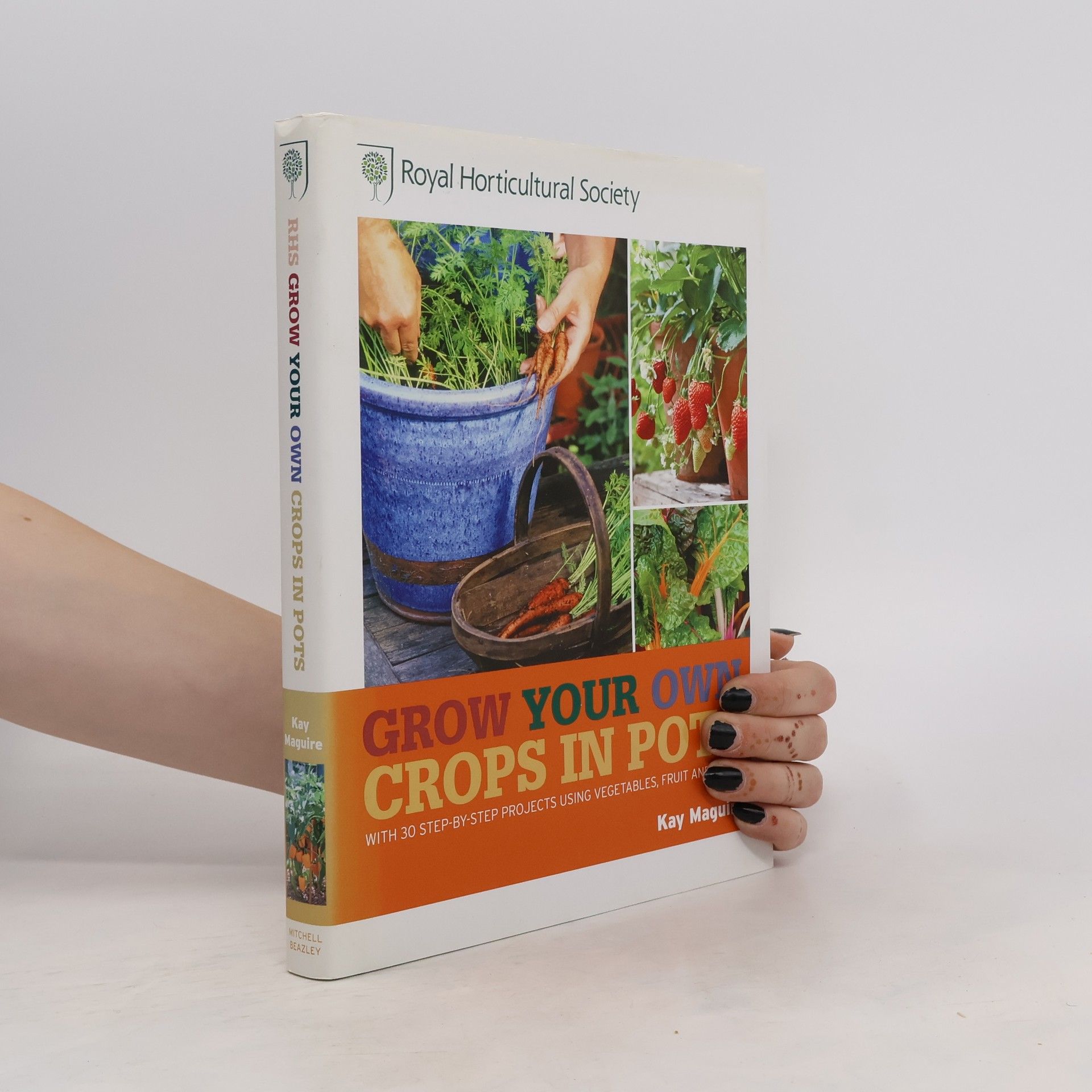 Kay Maguire RHS Grow Your Own: Crops in Pots