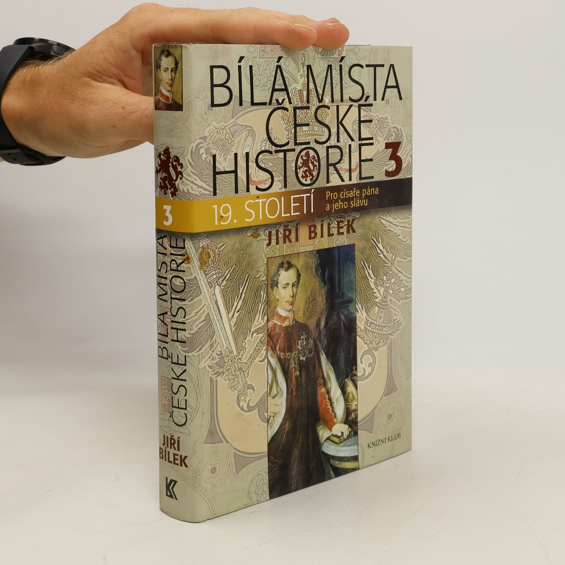 Bílá místa české historie. 3, 19. století : pro císaře pána a jeho slávu