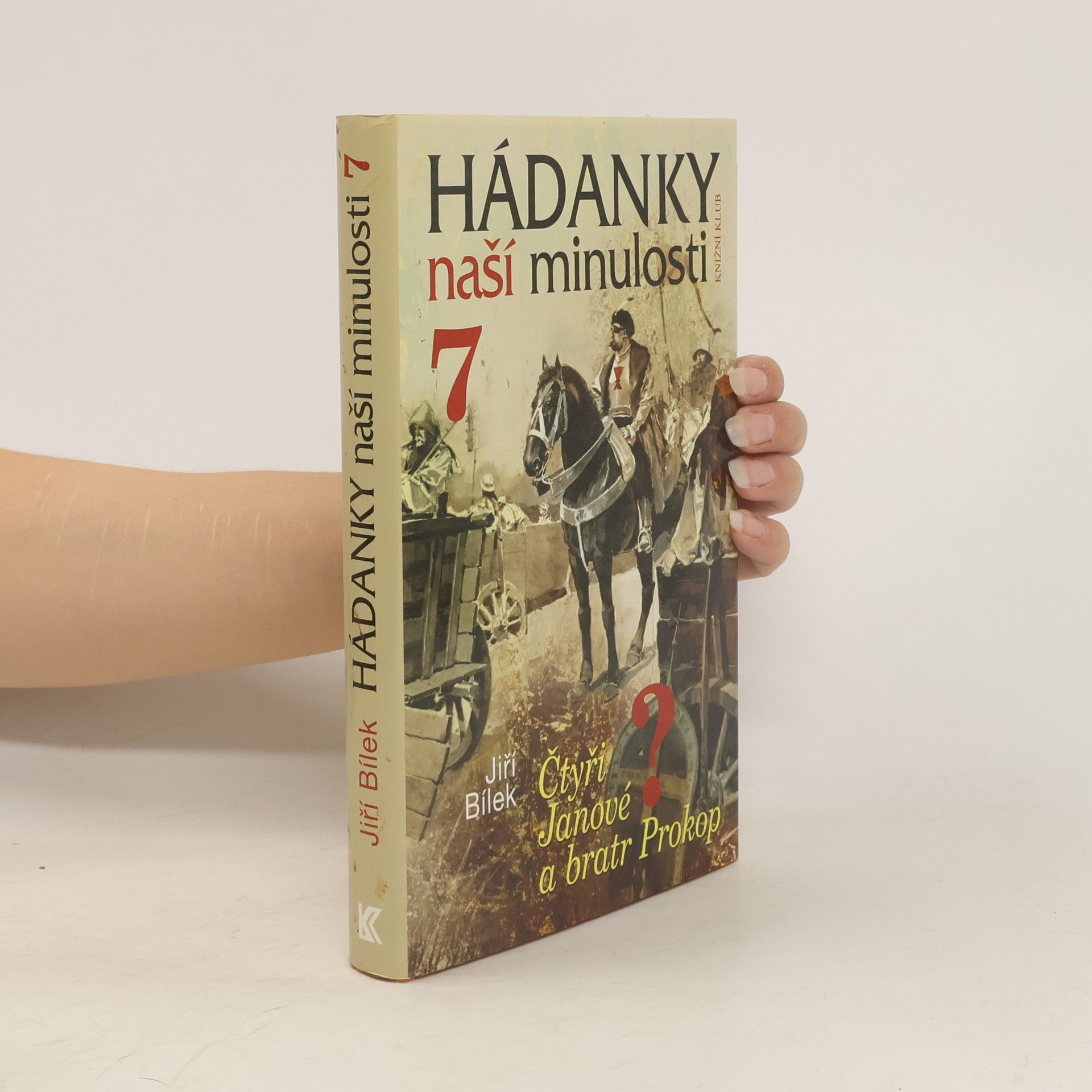 Jiří Bílek Hádanky naší minulosti 7. Čtyři Janové a bratr Prokop