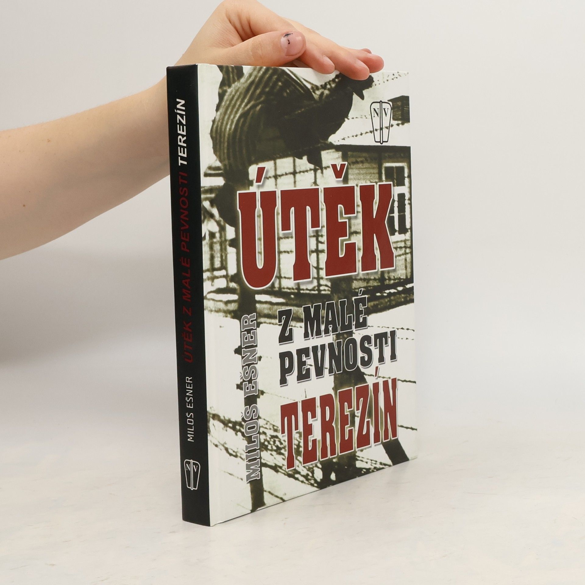 Miloš Ešner Útěk z malé pevnosti Terezín. Přepis románu z let 1964-1965