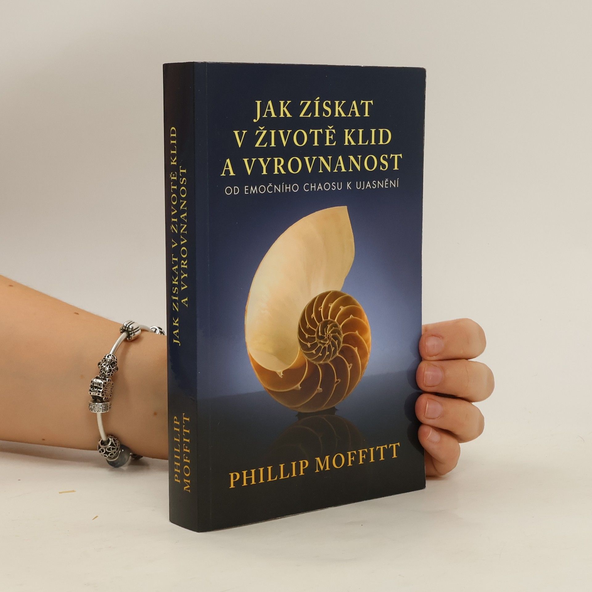 Phillip Moffitt Jak získat v životě klid a vyrovnanost. Od emočního chaosu k ujasnění