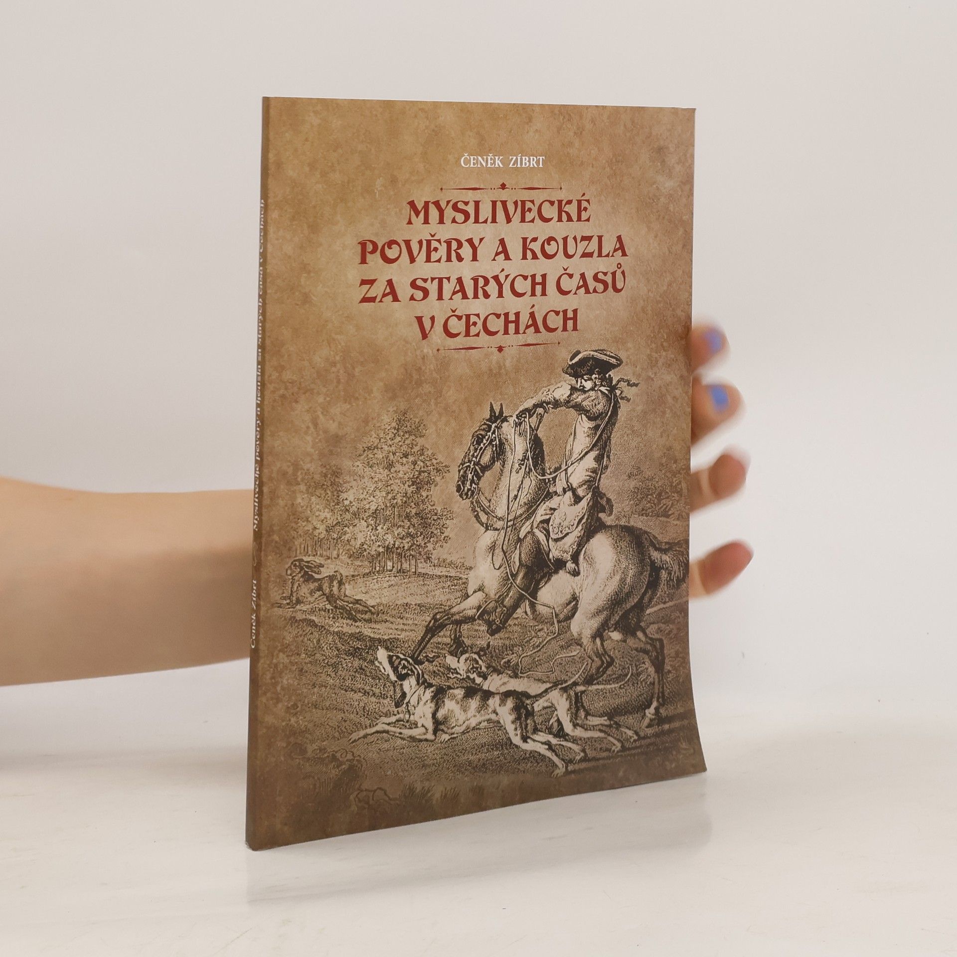 Čeněk Zíbrt Myslivecké pověry a kouzla za starých časů v Čechách