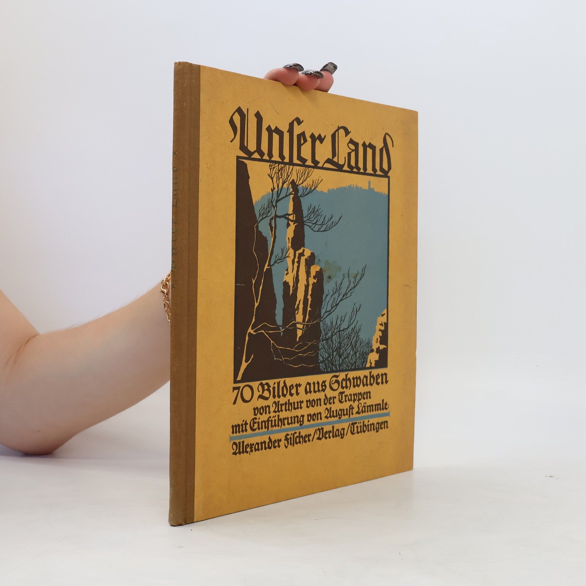 Arthur von der Trappen Unser Land. 70 Bilder aus Schwaben