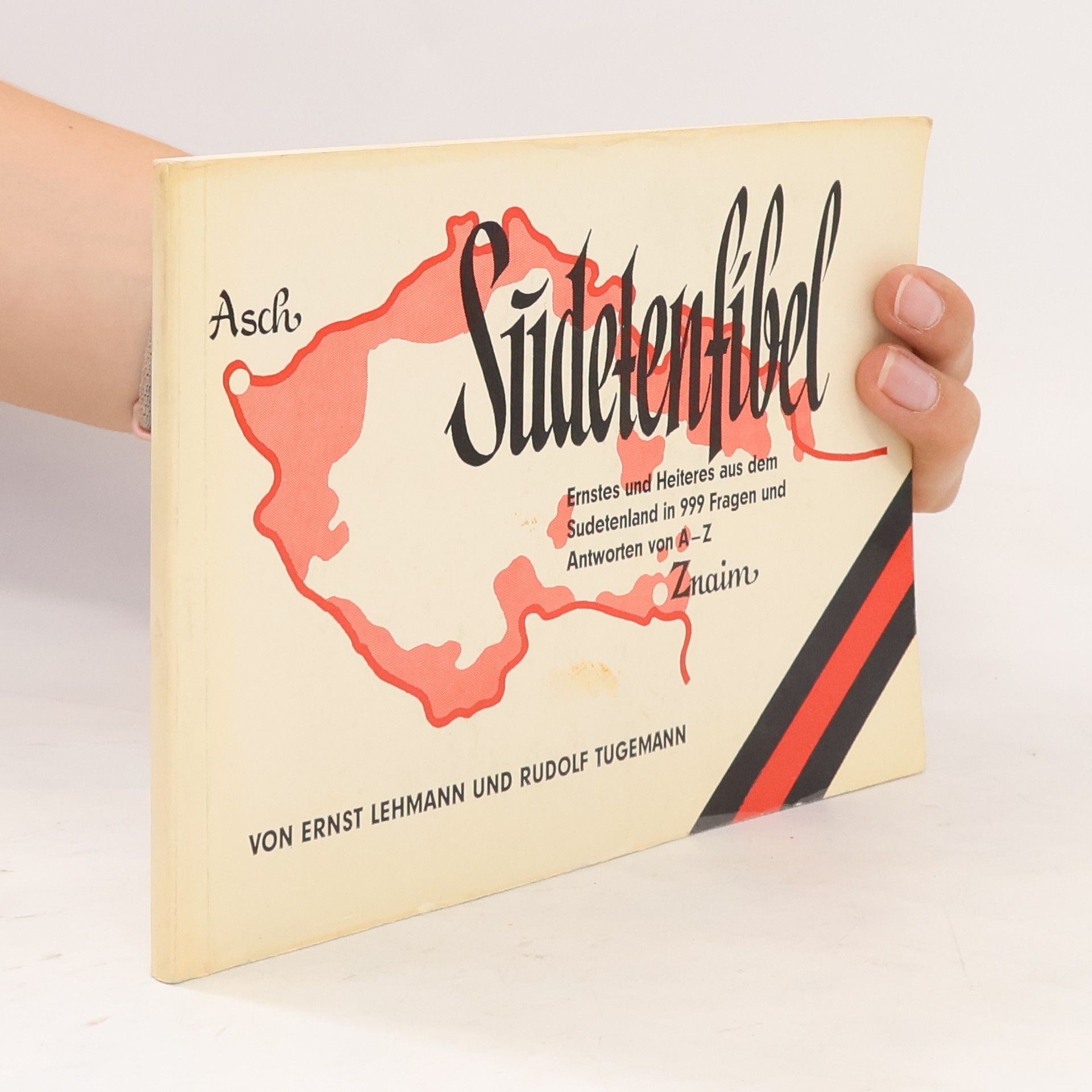 Ernst Lehmann Sudetenfibel. Ernstes und Heiteres aus dem Sudetenland in 999 Fragen und Antworten