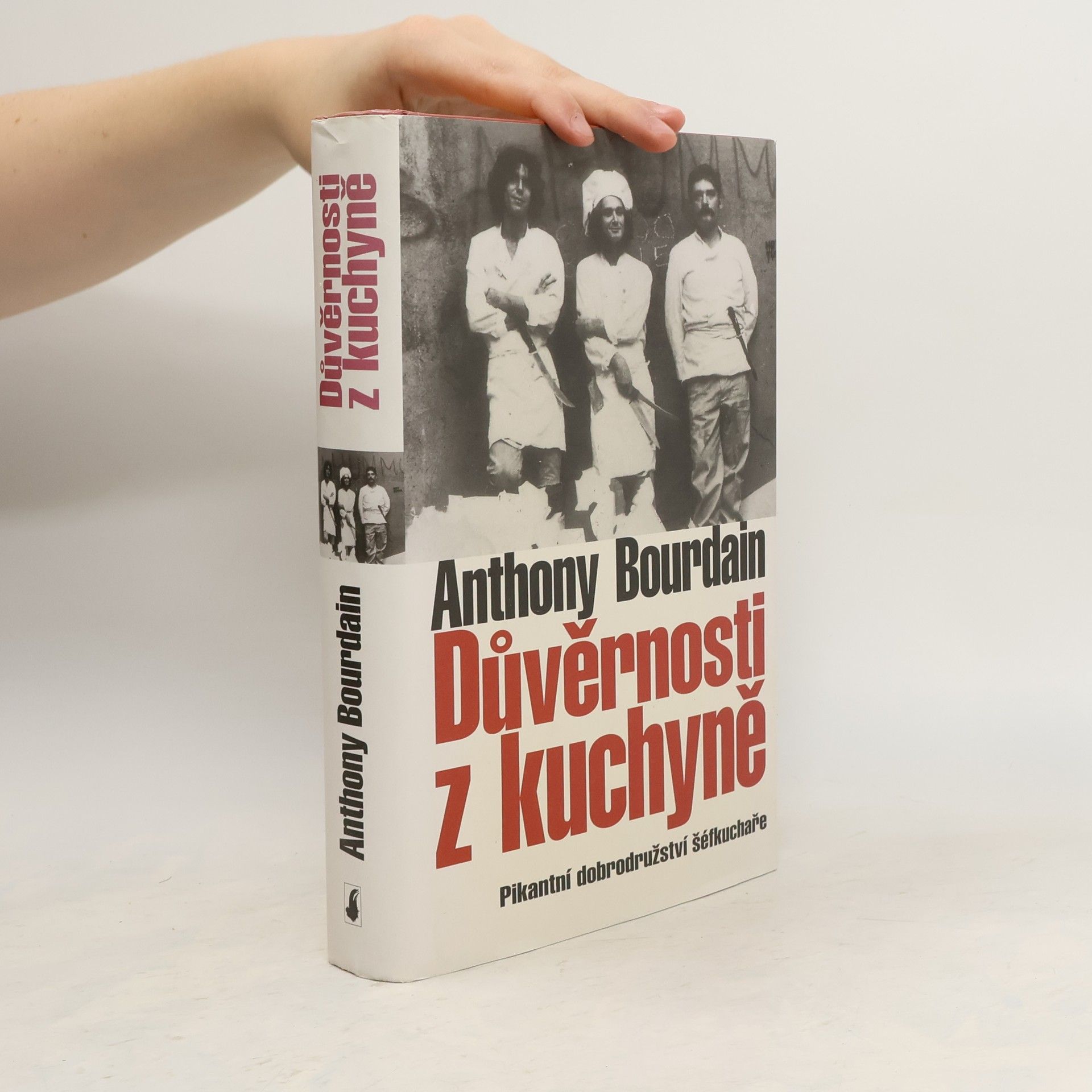 Anthony Bourdain Důvěrnosti z kuchyně : pikantní dobrodružství šéfkuchaře