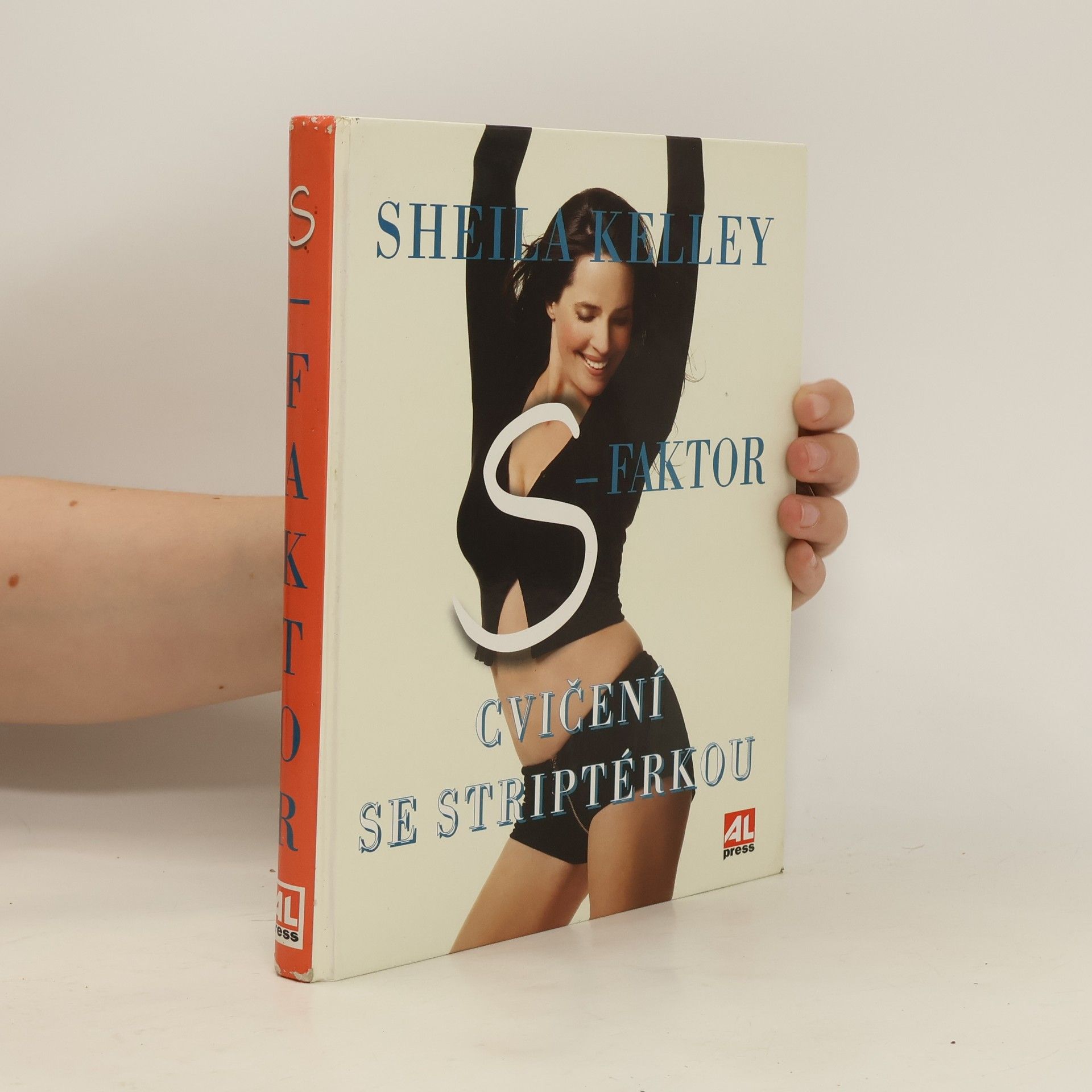 Sheila Kelley S-faktor: Cvičení se striptérkou: Objevte v sobě smyslnou bytost