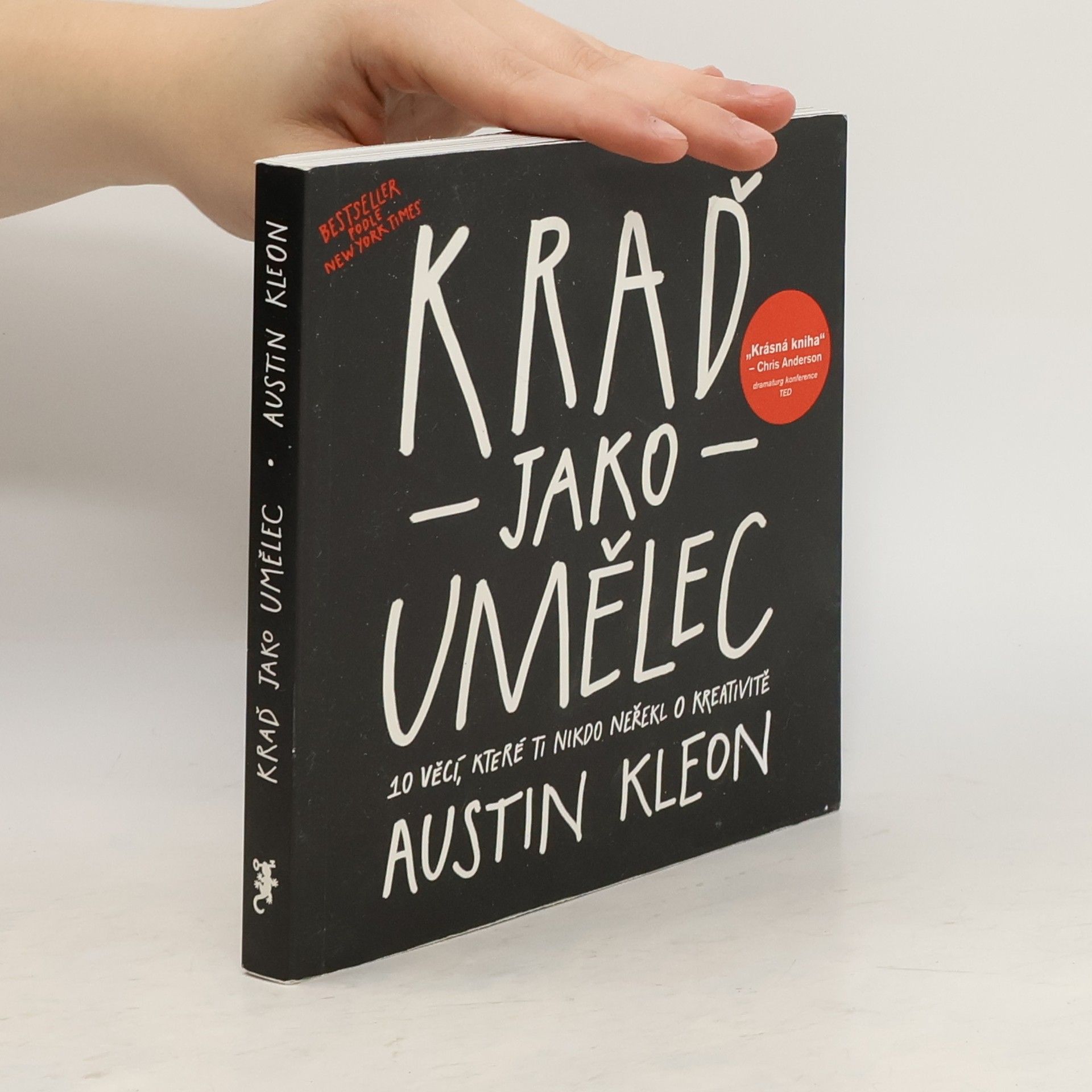 Austin Kleon Kraď jako umělec. 10 věcí, které ti nikdo neřekl o kreativitě