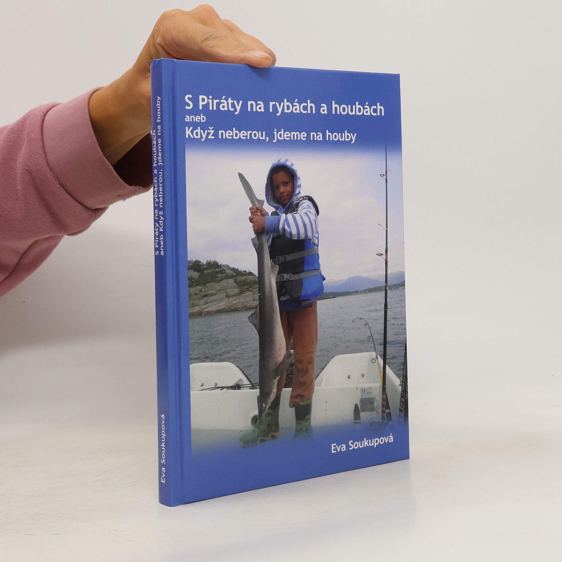 Eva Soukupová S Piráty na rybách a houbách : aneb Když neberou, jdeme na houby