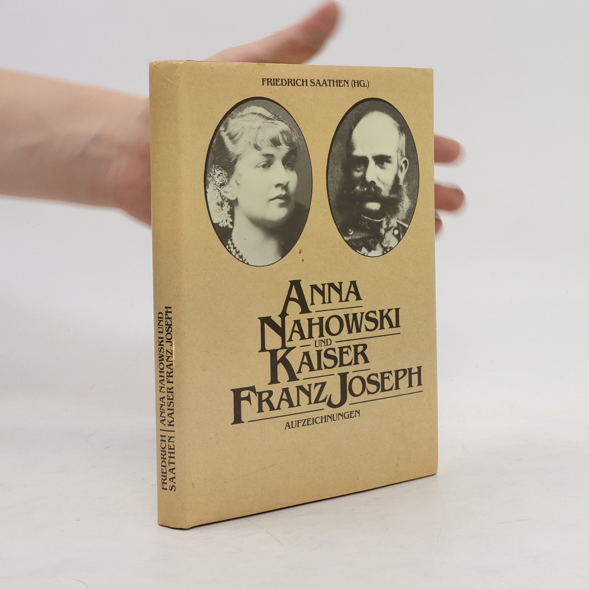 Friedrich Hans Saathen Anna Nahowski und Kaiser Franz Joseph