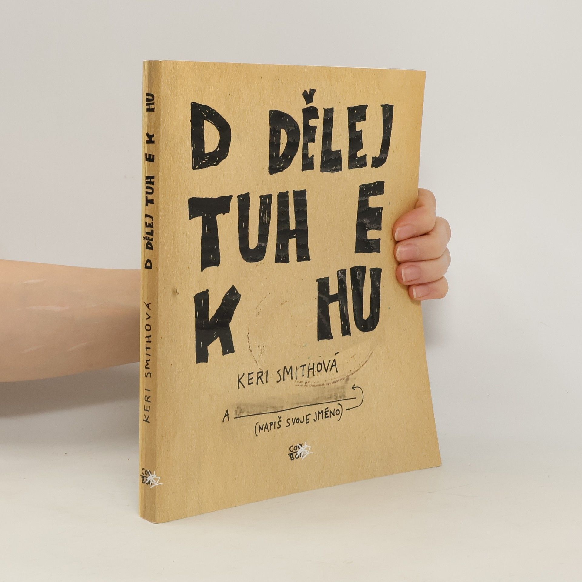 Keri Smith Dodělej tuhle knihu