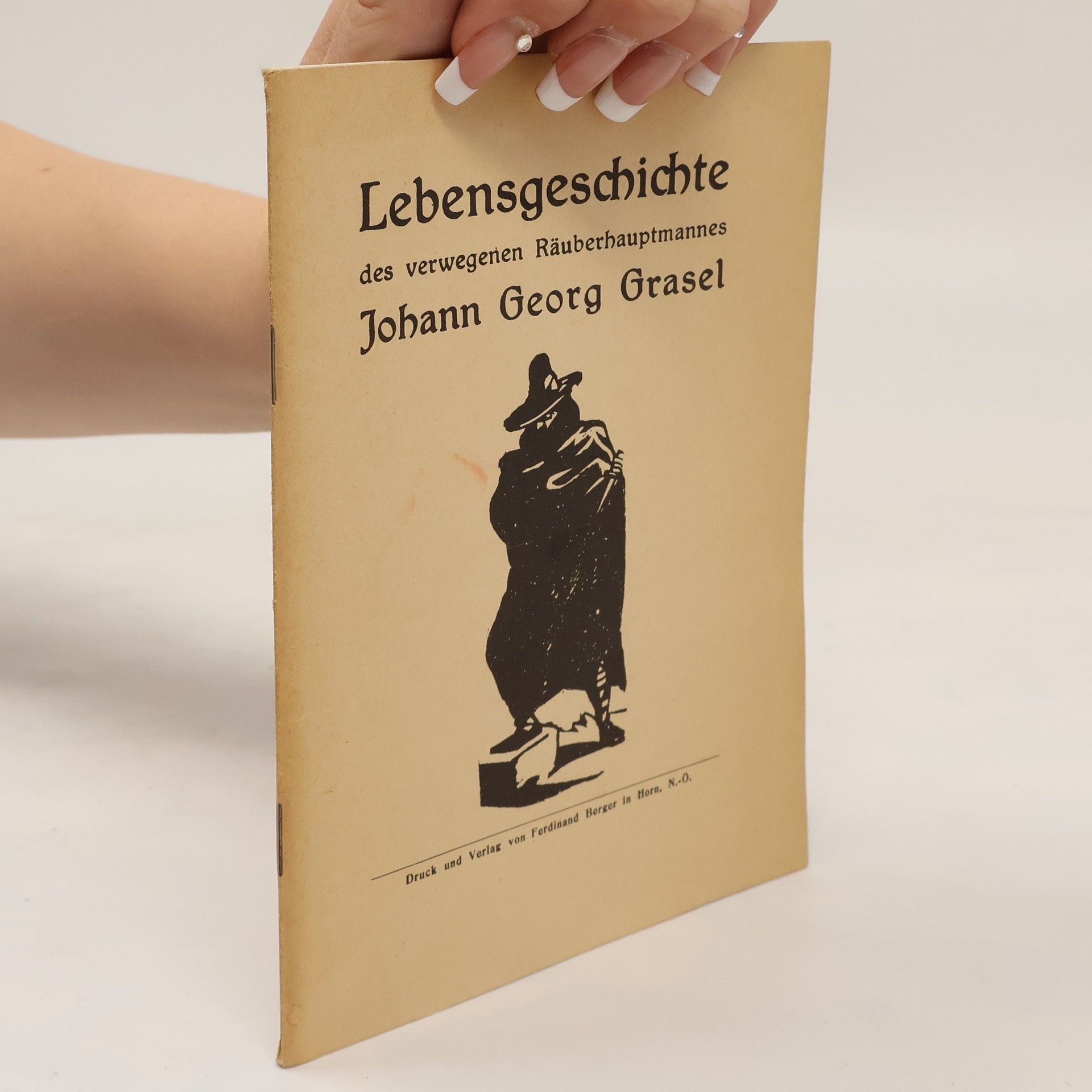 Johann Georg Grasel Lebensgeschichte des verwegenen Räuberhauptmannes