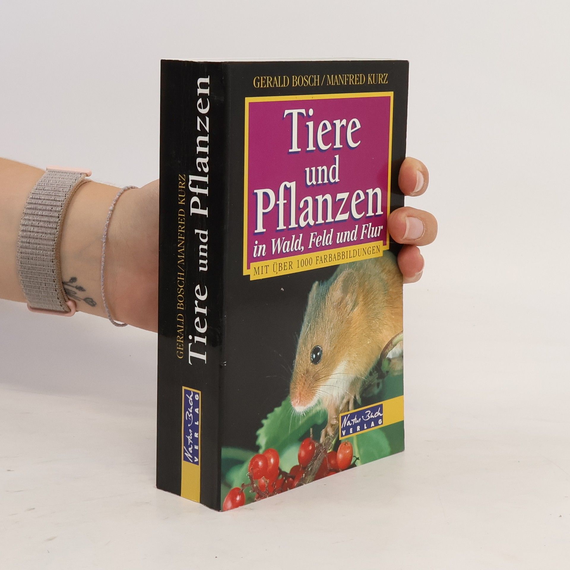 Gerald Bosch Tiere und Pflanzen in Wald, Feld und Flur