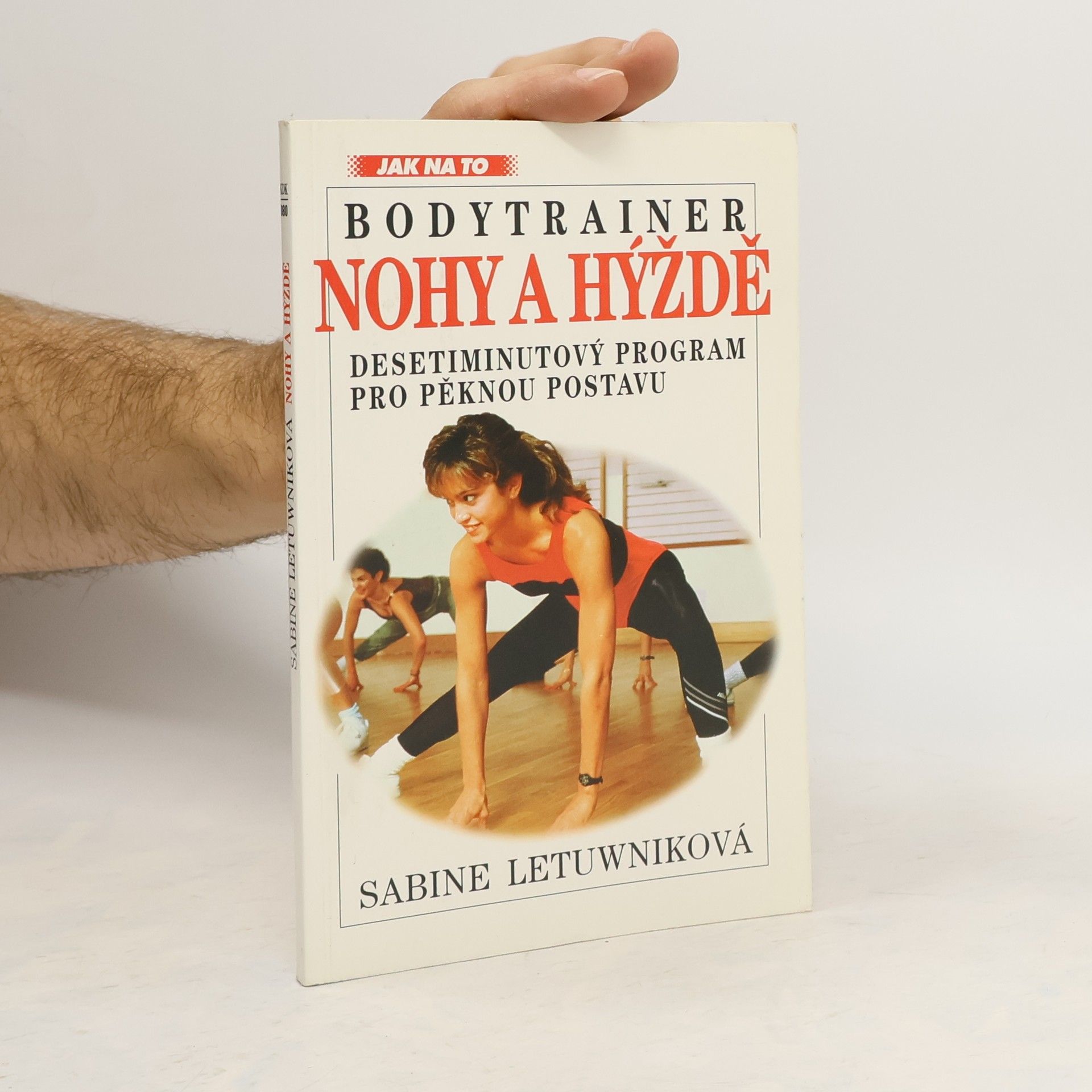Sabine Letuwnik Nohy a hýždě : bodytrainer : desetiminutový program pro pěknou postavu