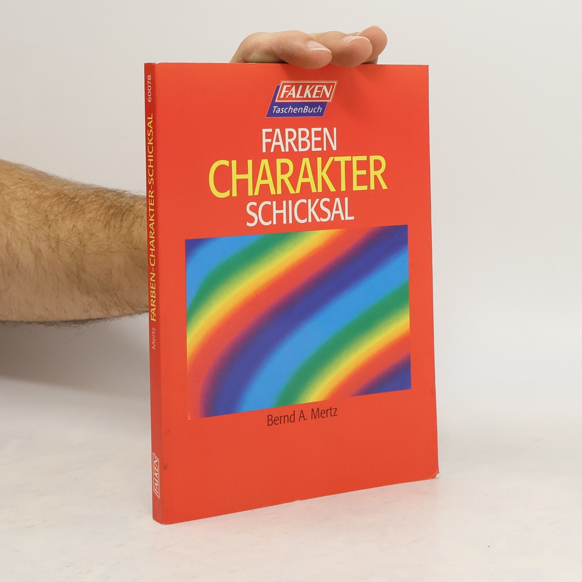 Bernd Arnulf Mertz Farben - Charakter - Schicksal