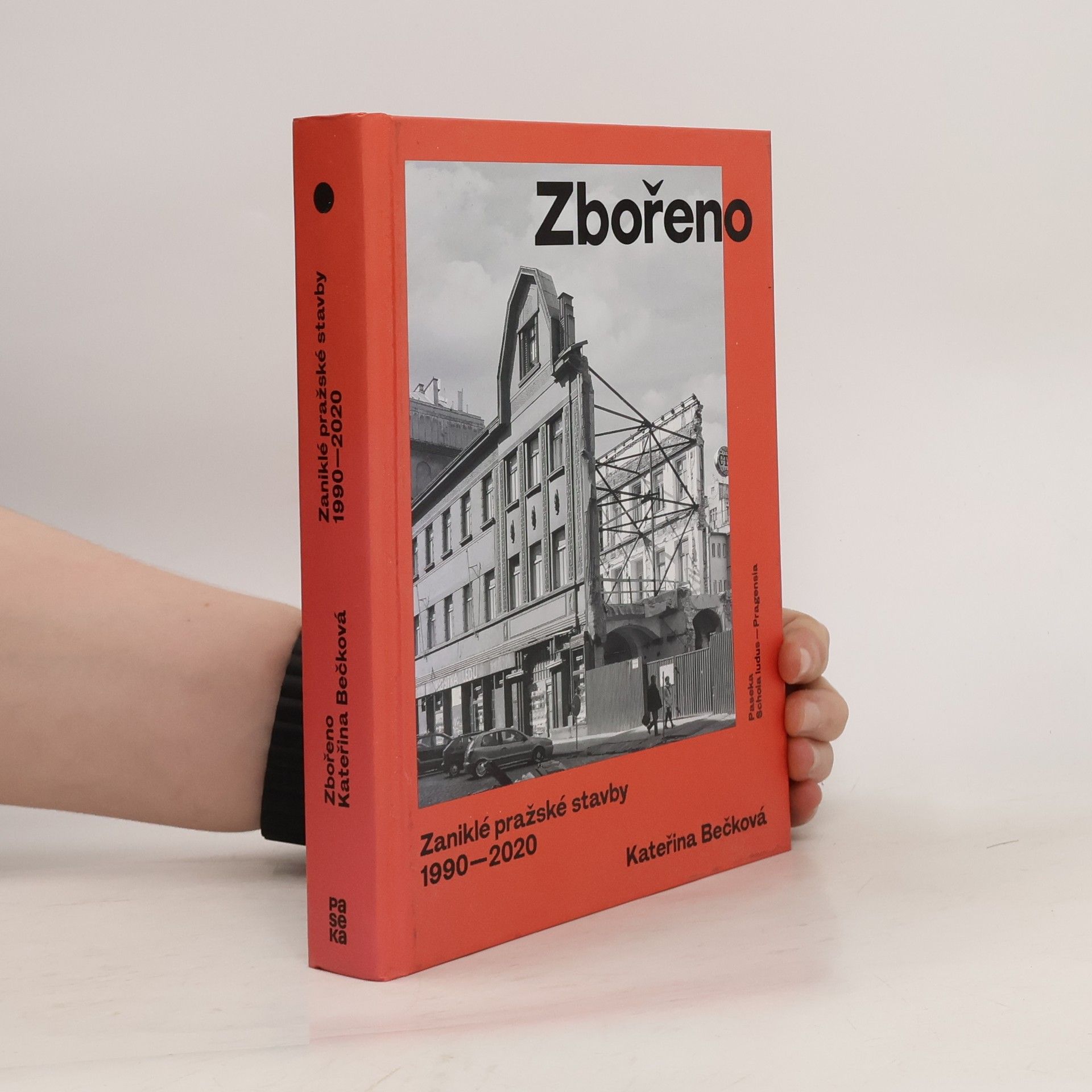 Kateřina Bečková Zbořeno: zaniklé pražské stavby 1990–2020