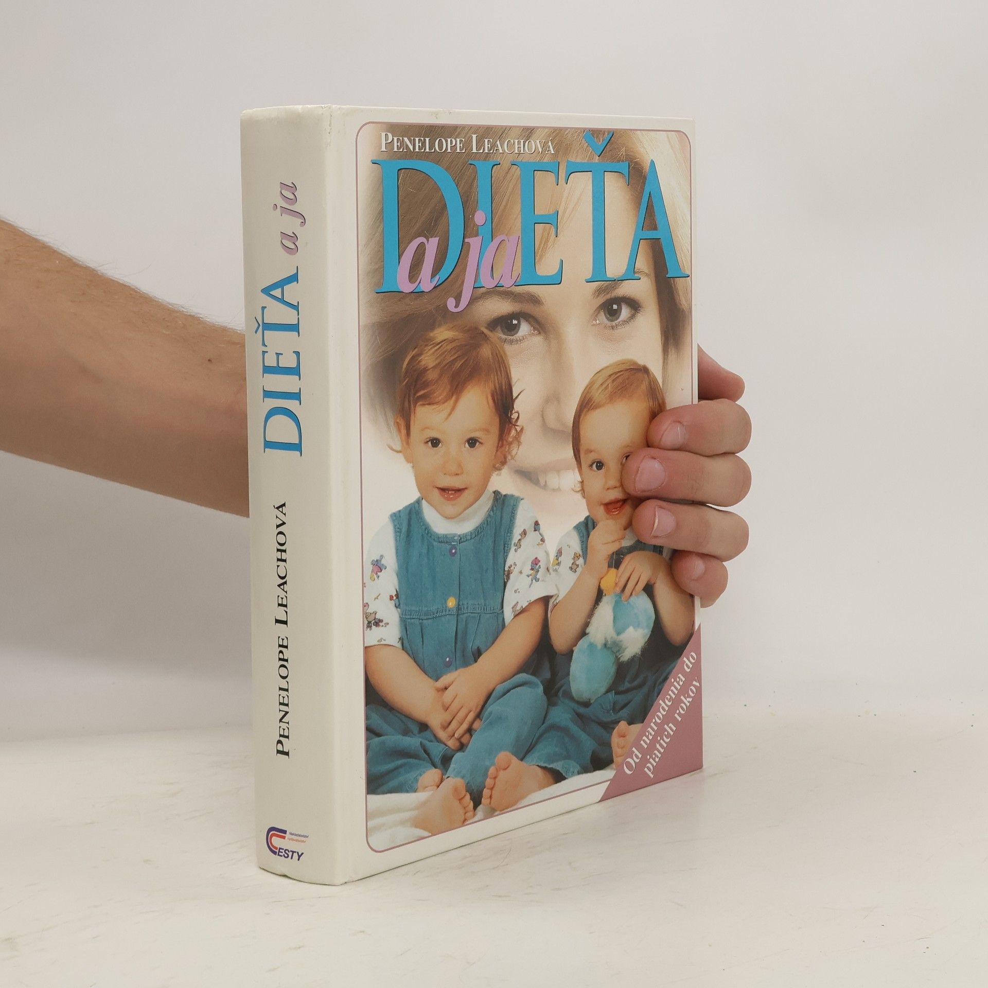 Penelope Leach Dítě a já. Od narození do pěti let