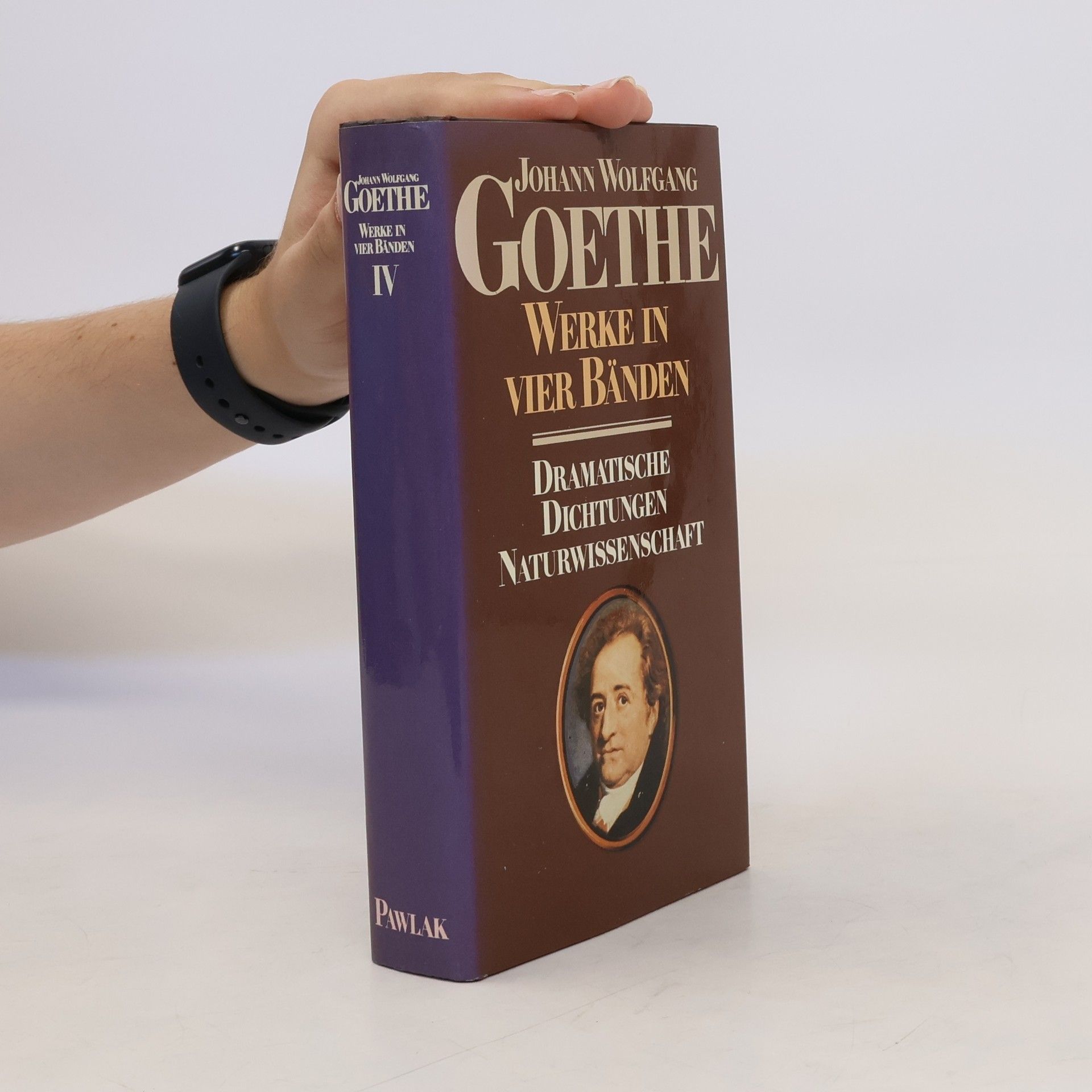 Johann Wolfgang von Goethe Goethes Werke in vier Bänden. Dramatische Dichtungen Naturwissenschaft IV.