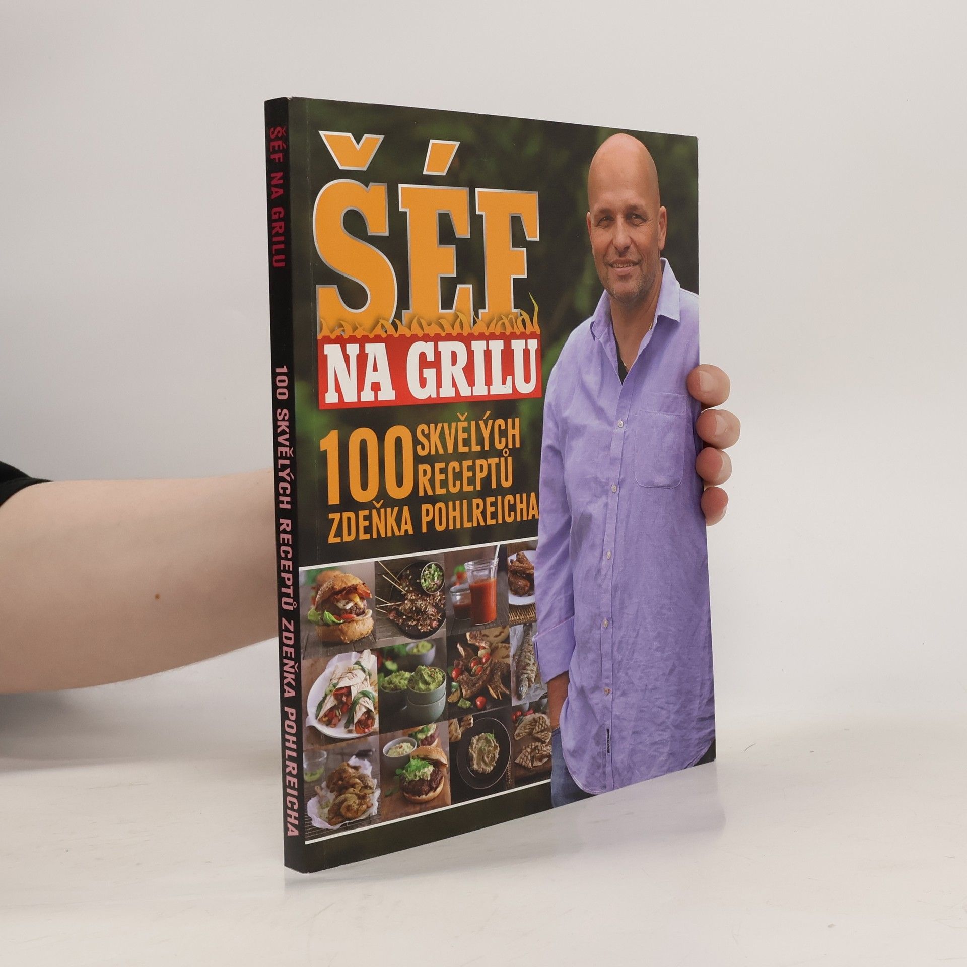 Zdeněk Pohlreich Šéf na grilu : 100 skvělých receptů Zdeňka Pohlreicha