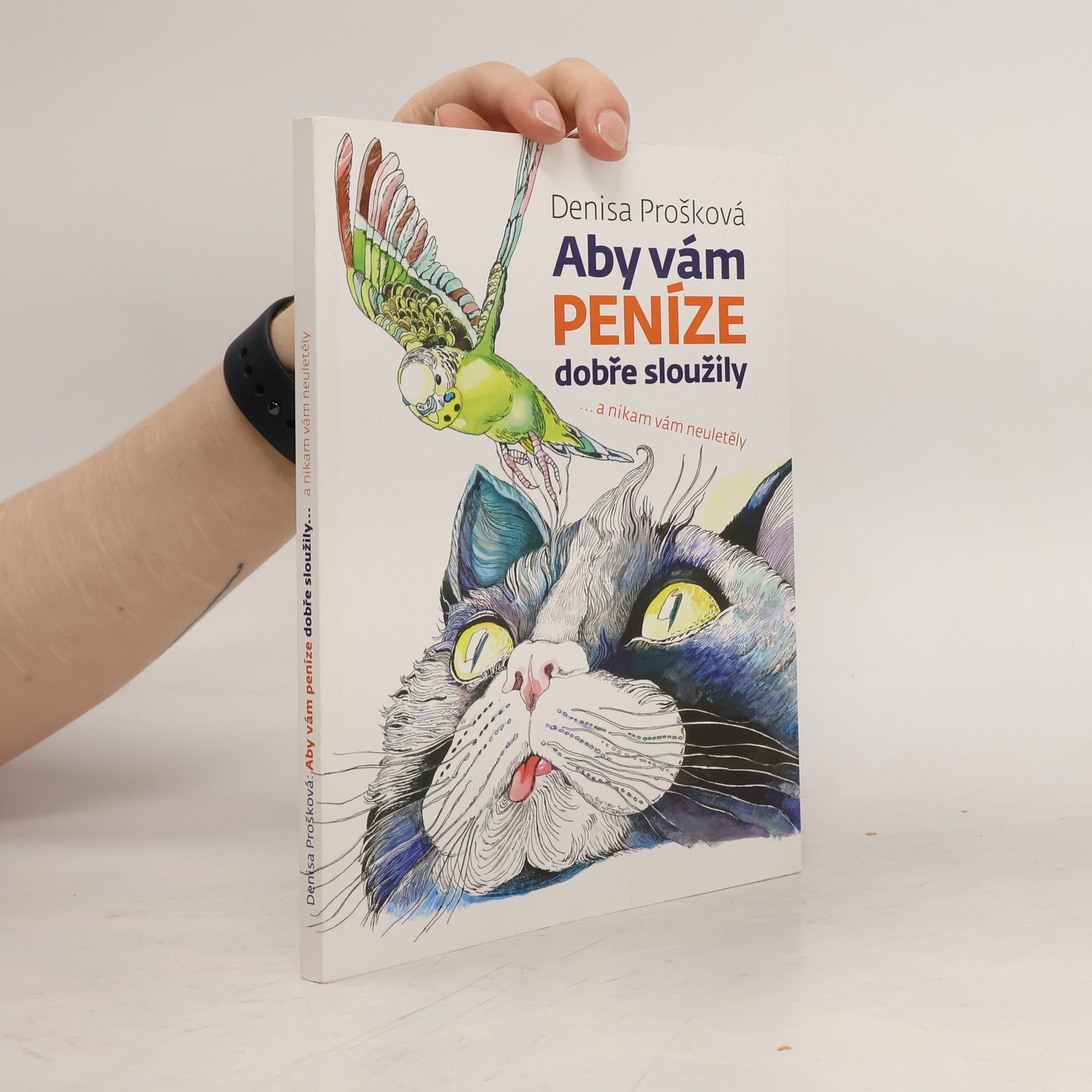 Denisa Prošková Aby vám peníze dobře sloužily a nikam neuletěly