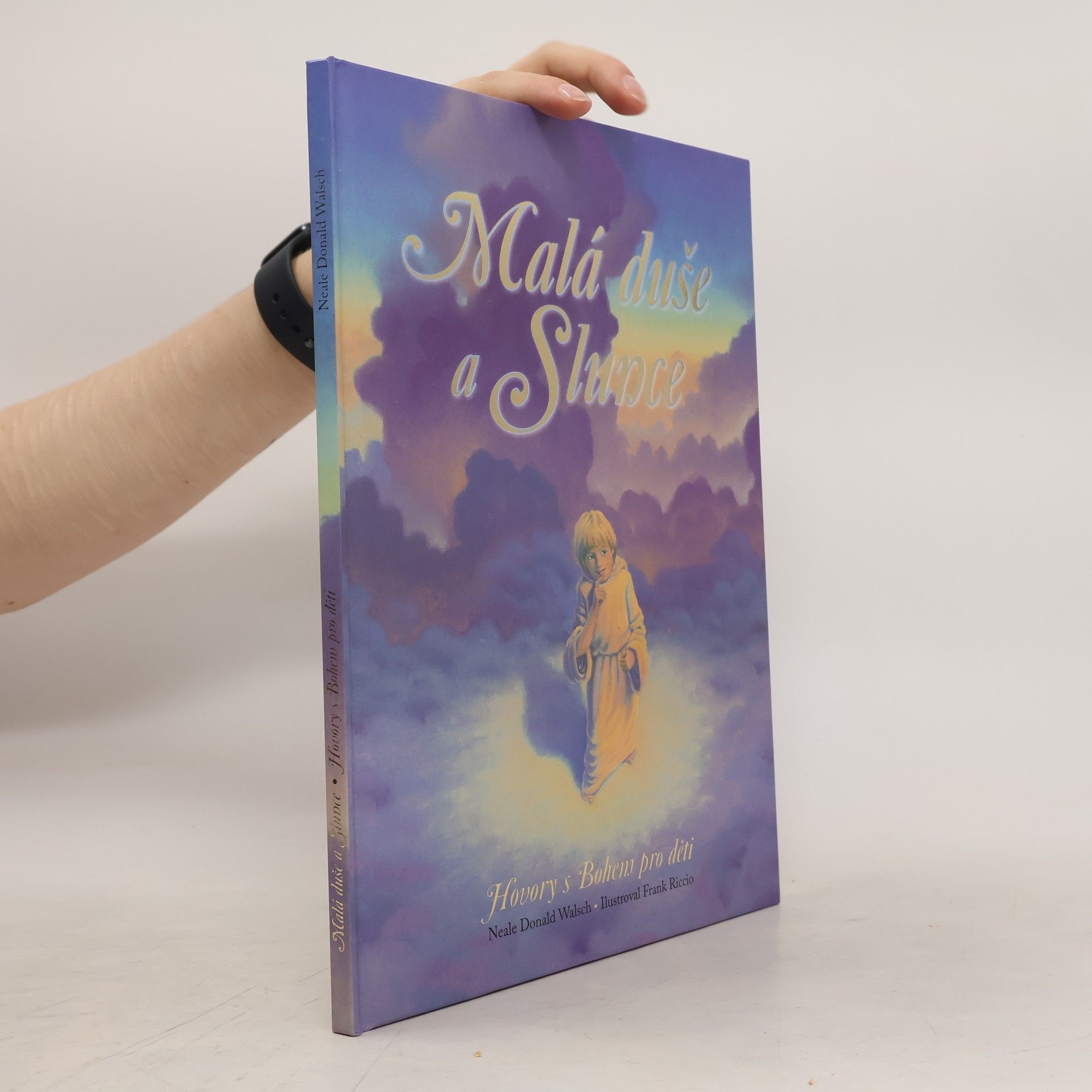 Neale Donald Walsch Malá duše a Slunce. Hovory s Bohem pro děti