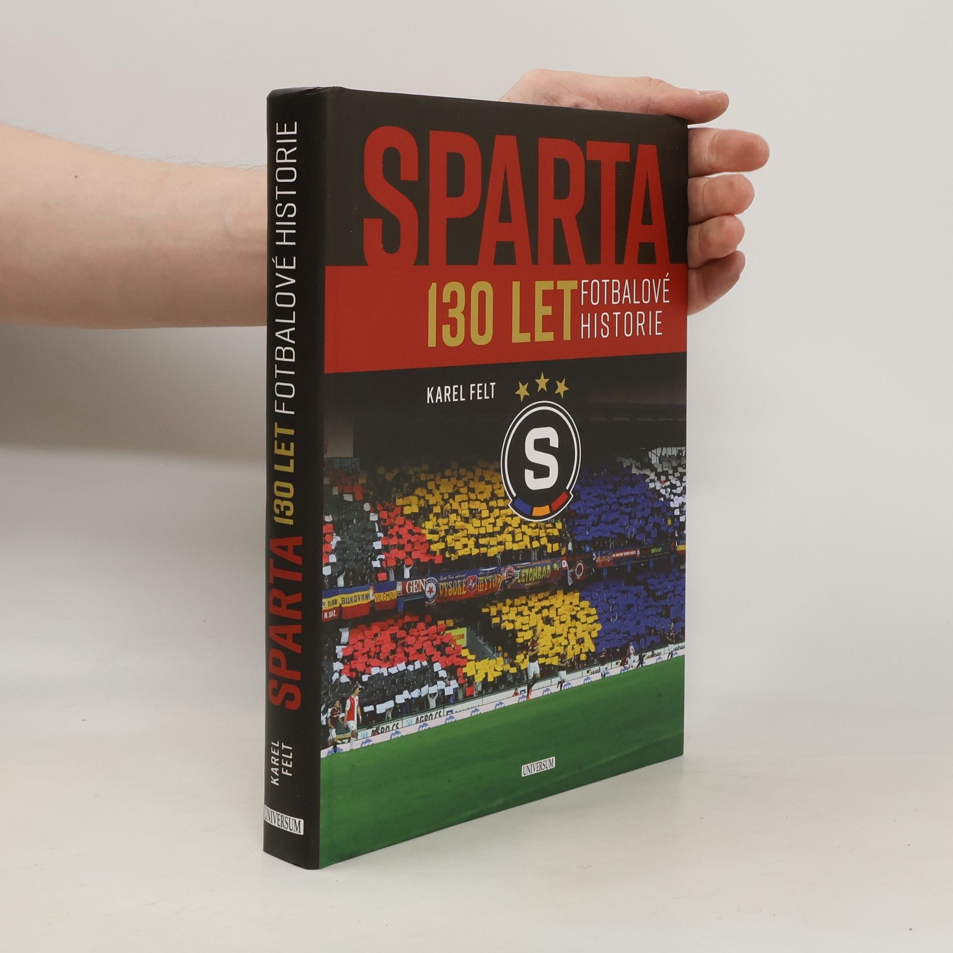 Karel Felt Sparta. 130 let fotbalové historie
