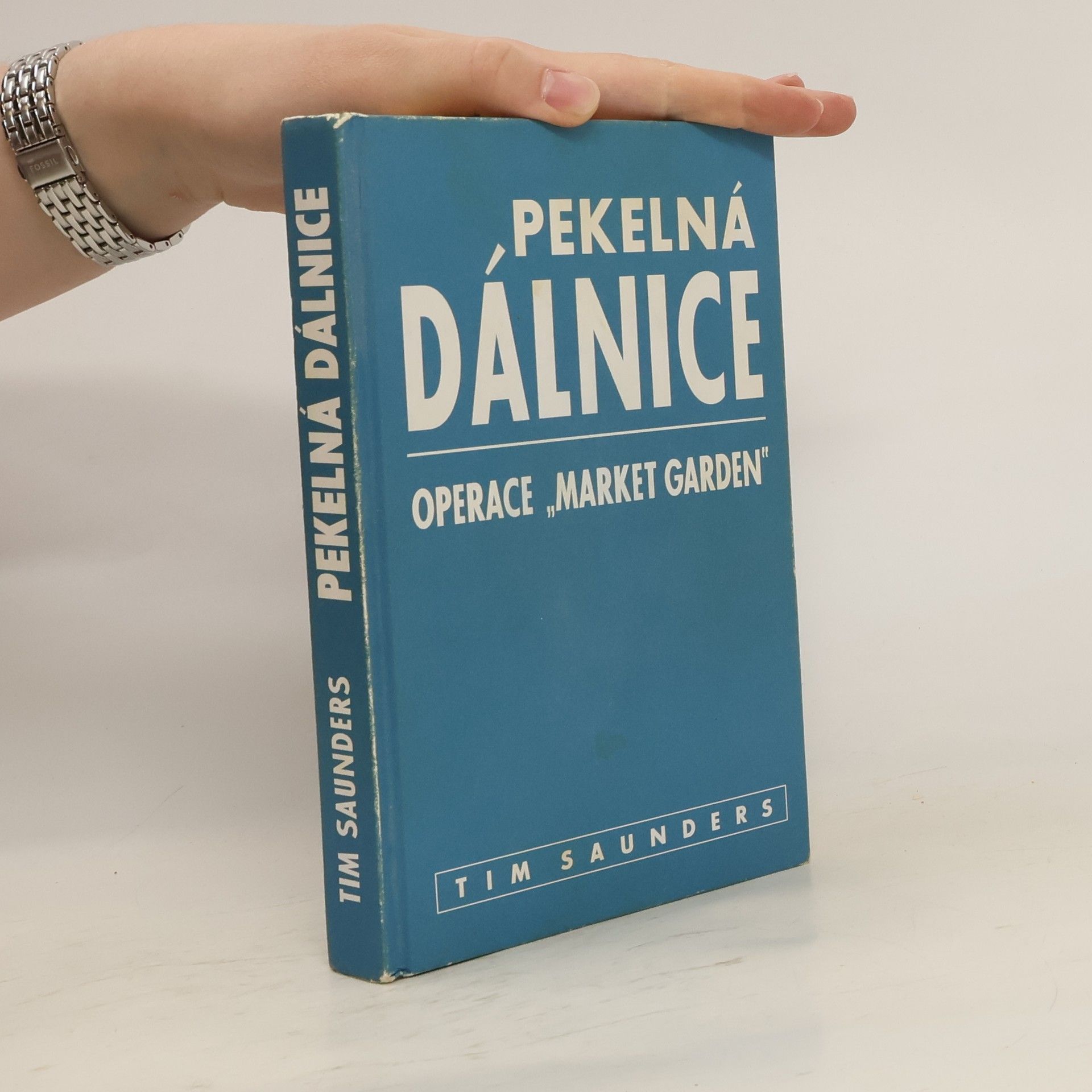 Tim Saunders Pekelná dálnice: Operace Market Garden