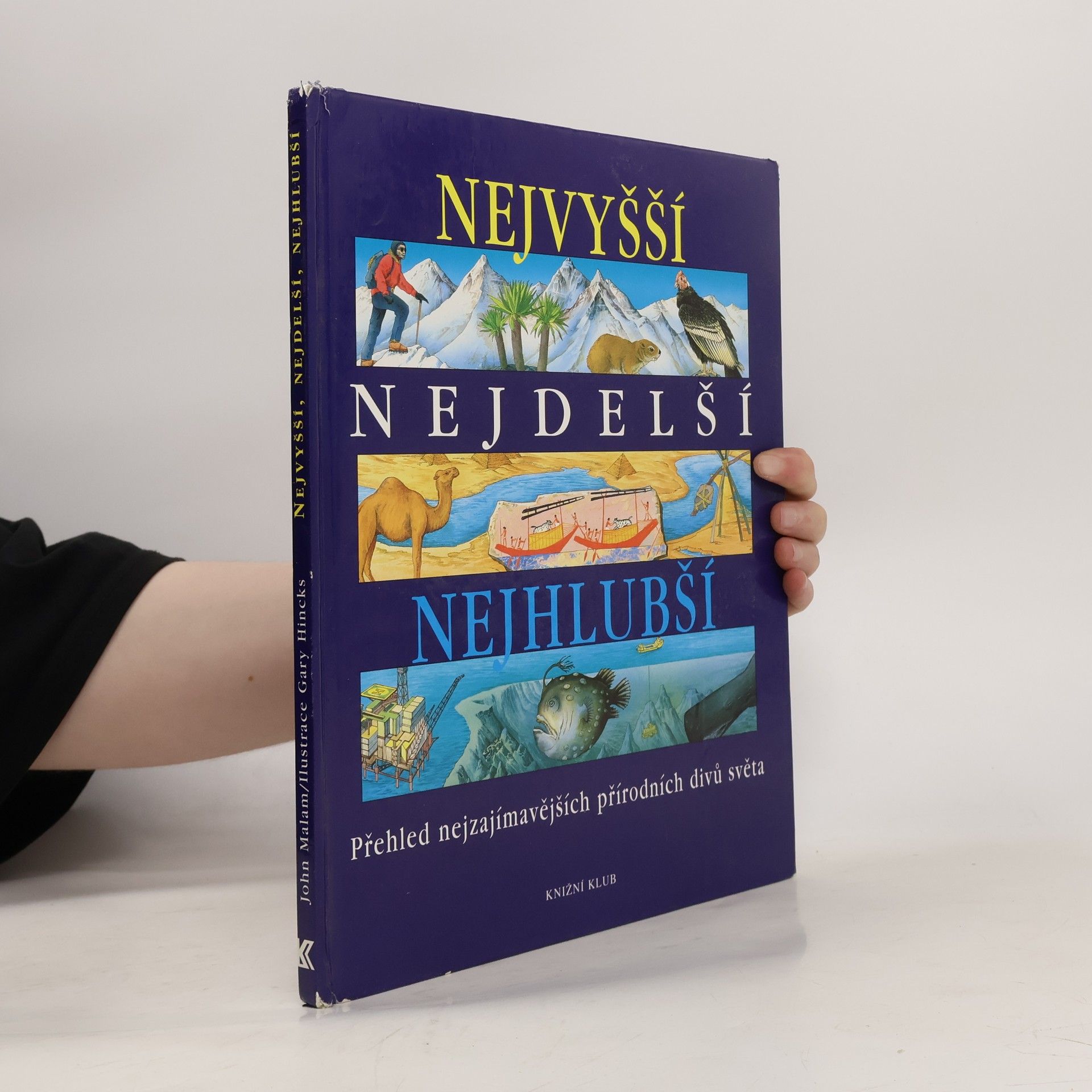 John Malam Nejvyšší, nejdelší, nejhlubší. Přehled nejzajímavějších přírodních divů světa