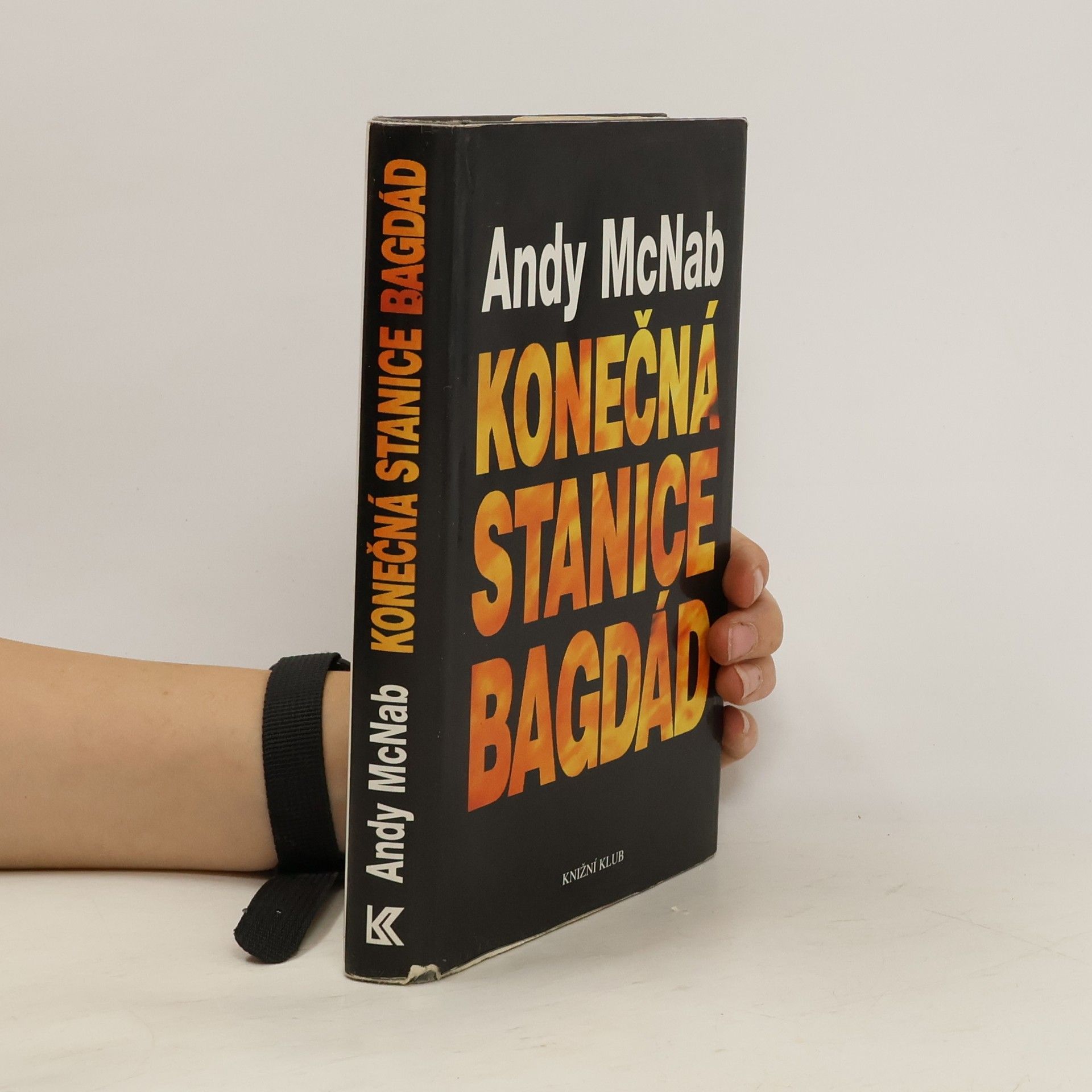 Andy McNab Konečná stanice Bagdád. Skutečný příběh osmi britských válečných hrdinů.