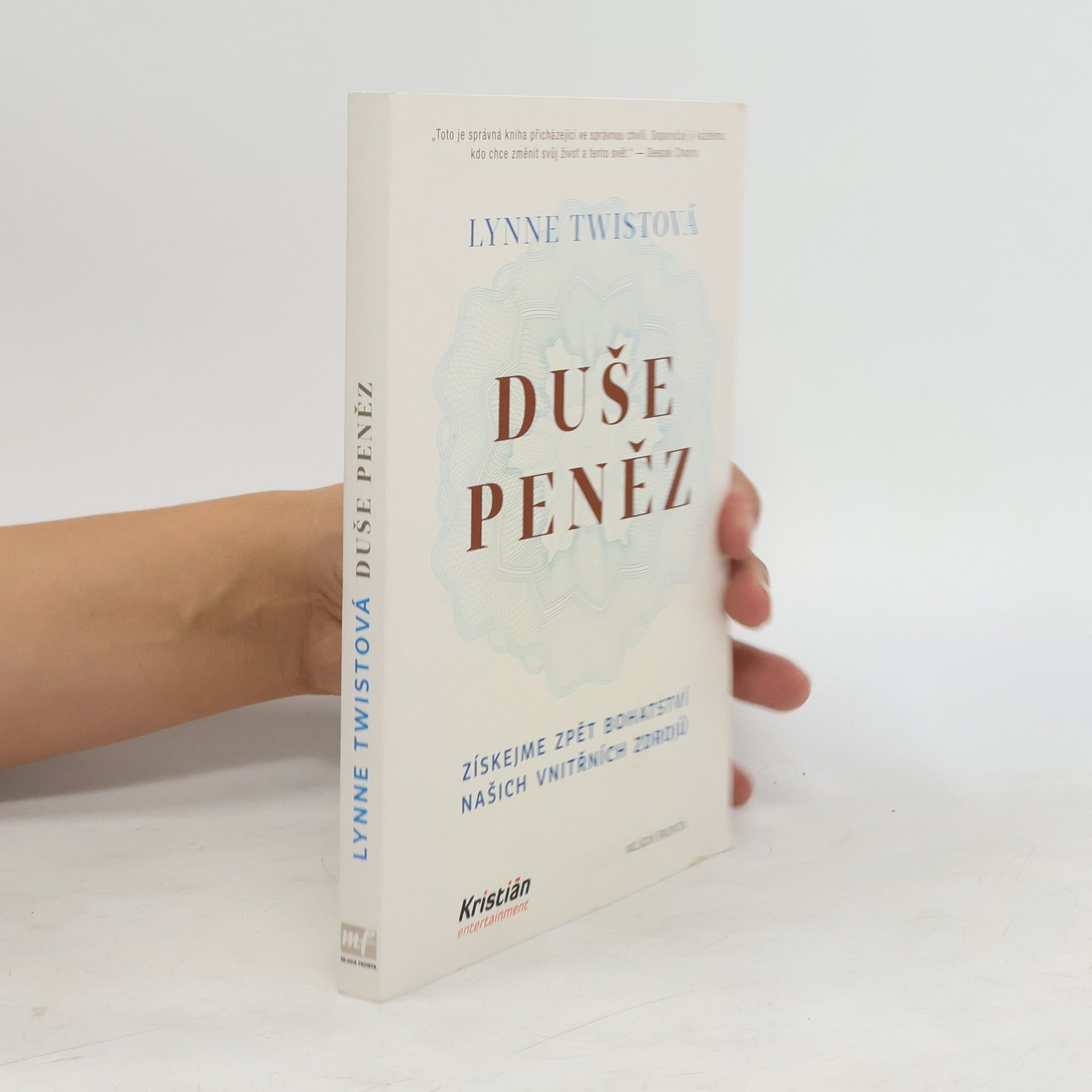 Lynne Twist Duše peněz. Změňte svůj vztah k penězům i k životu