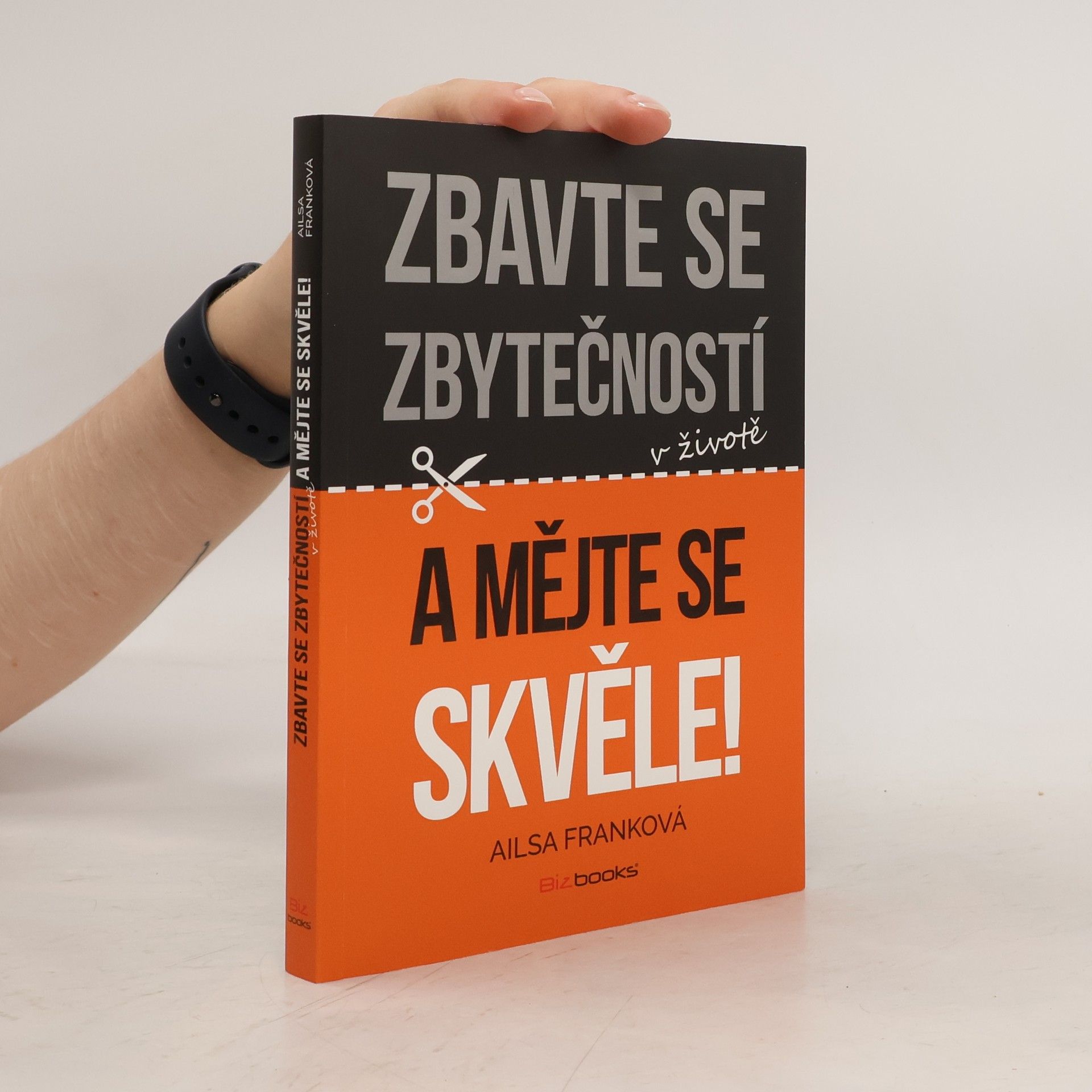 Ailsa Frank Zbavte se zbytečností v životě a mějte se skvěle!